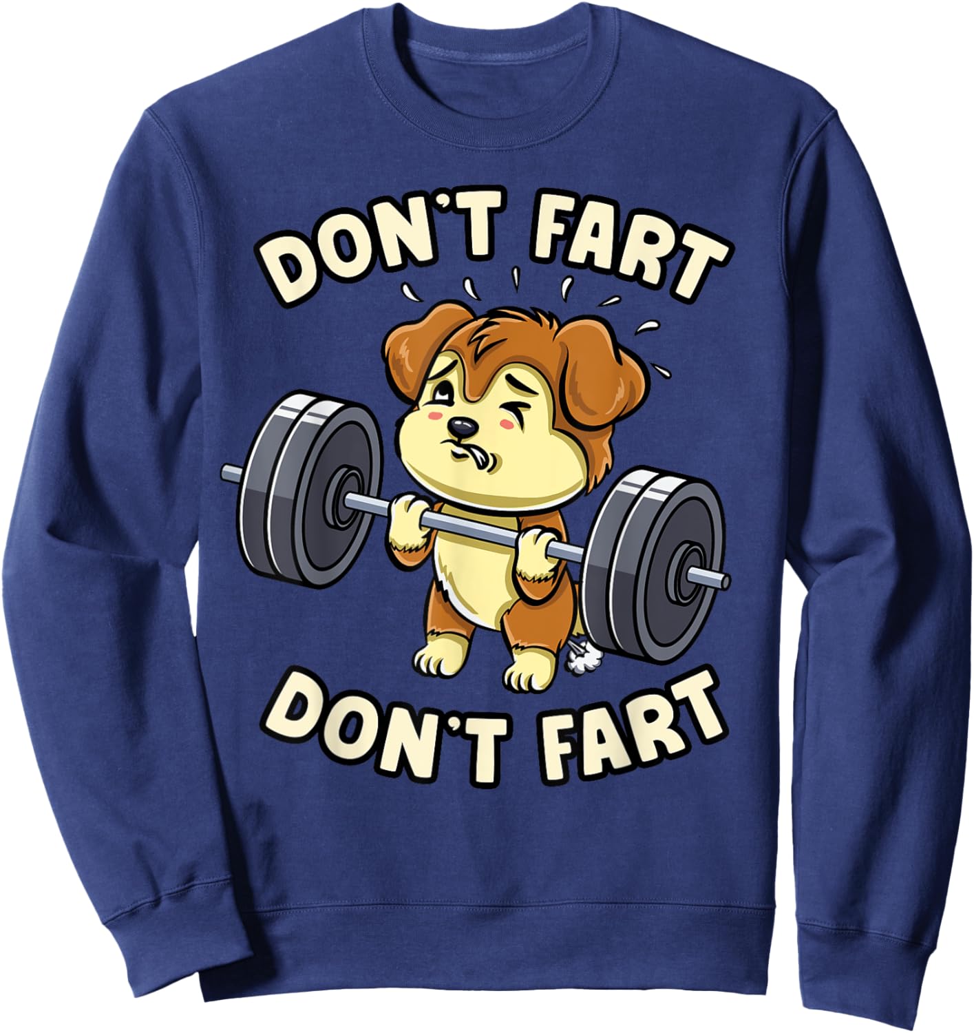 Dont Fart Weightlifting Dog Funny Gym Workout Fitness Coach Men Women Sweatshirt - Sweatshirt | Navy