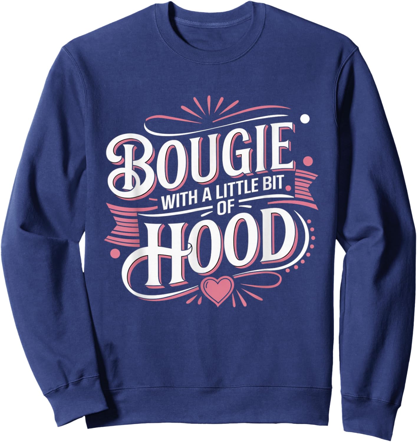 Bougie With A Bit Of Hood Melanin Popping Queens Empowerment Sweatshirt - Sweatshirt | Navy