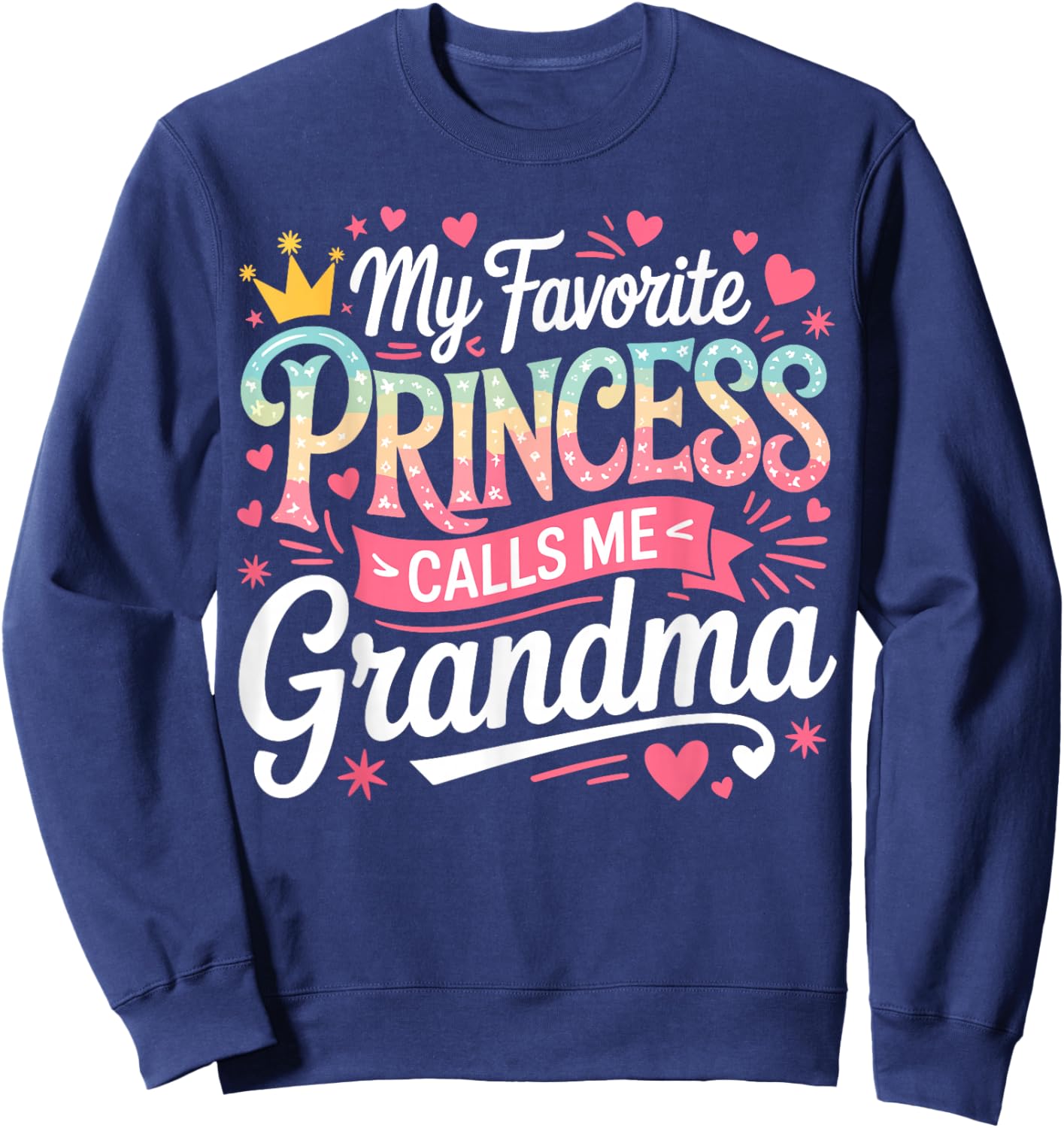 My Favorite Princess Calls Me Grandma Cute Family Sweatshirt - Sweatshirt | Navy
