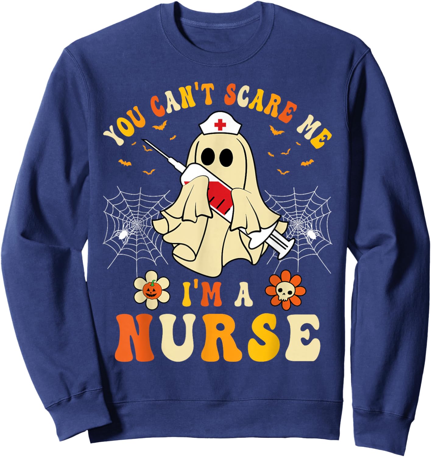 You Can't Scare Me I'm A Nurse Funny Halloween Ghost Nursing Sweatshirt - Sweatshirt | Navy