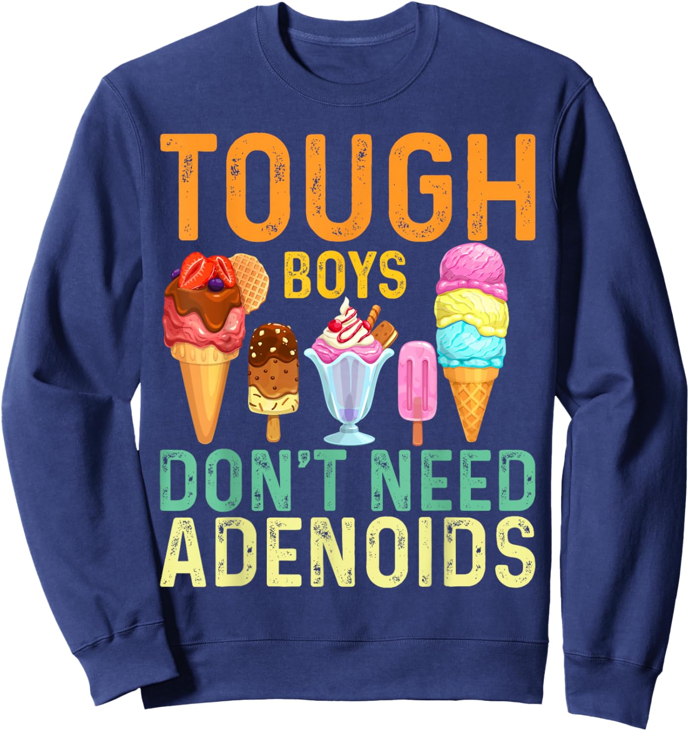 Tough Boys Don't Need Adenoids Adenoidectomy Tonsil Recovery Sweatshirt - Sweatshirt | Navy
