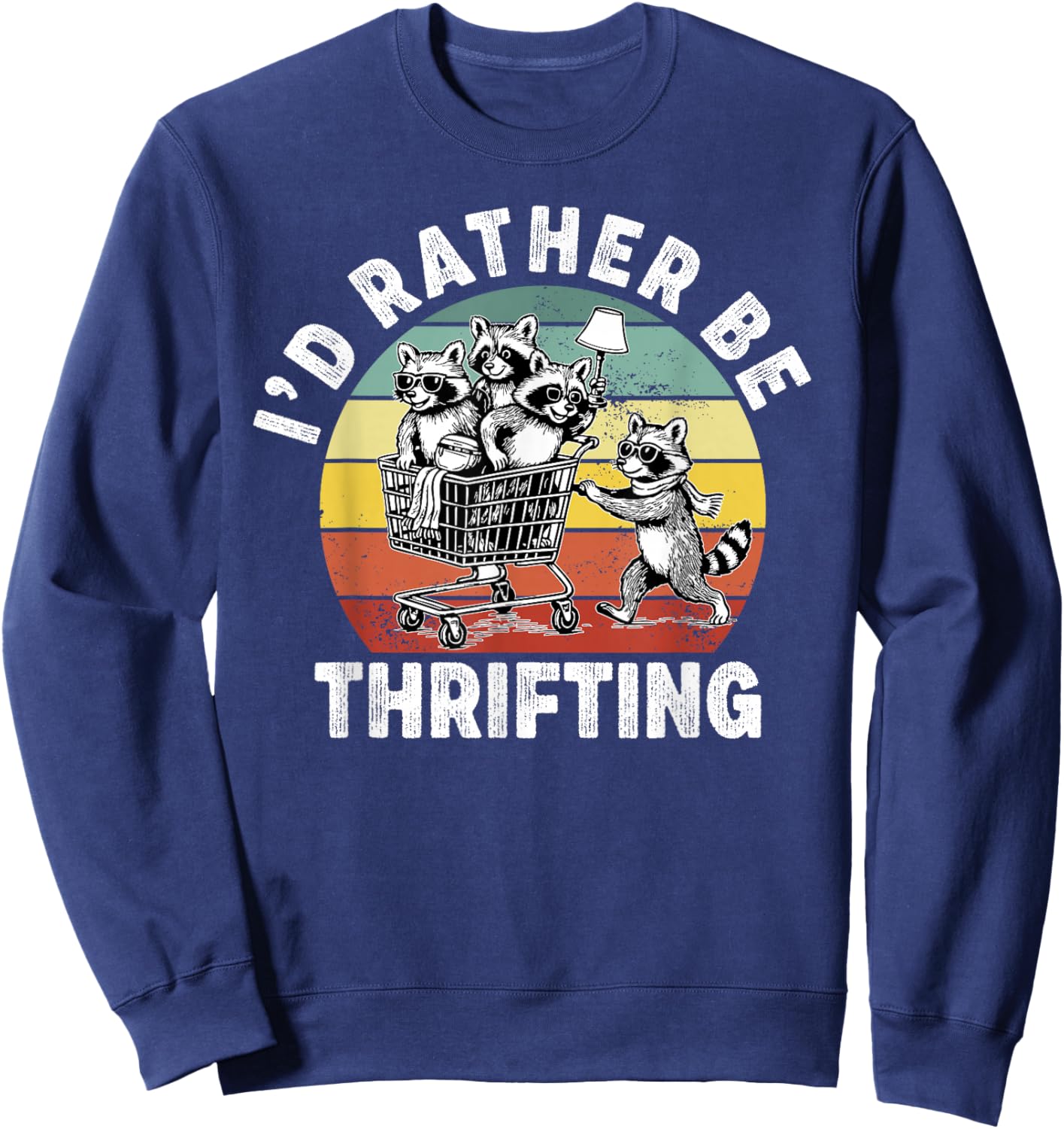 I'd Rather be Thrifting Secondhand Raccoon Thrift Store Sweatshirt - Sweatshirt | Navy