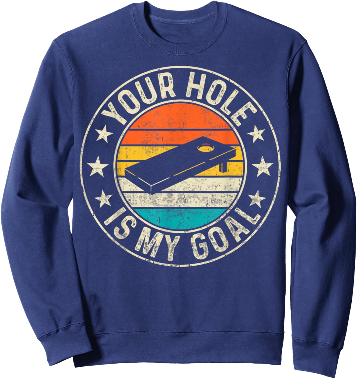 Cornhole Player Retro Your Hole Is My Goal Cornhole Player Sweatshirt - Sweatshirt | Navy