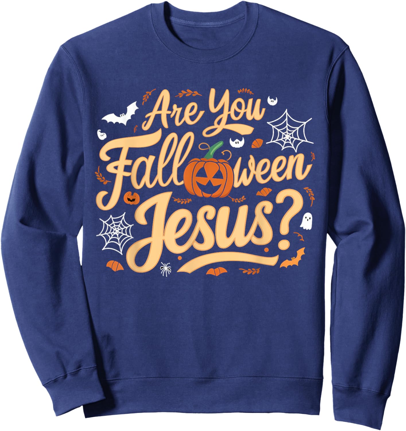 Are You Falloween Jesus Godly Halloween Matthew Bible Verse Sweatshirt - Sweatshirt | Navy