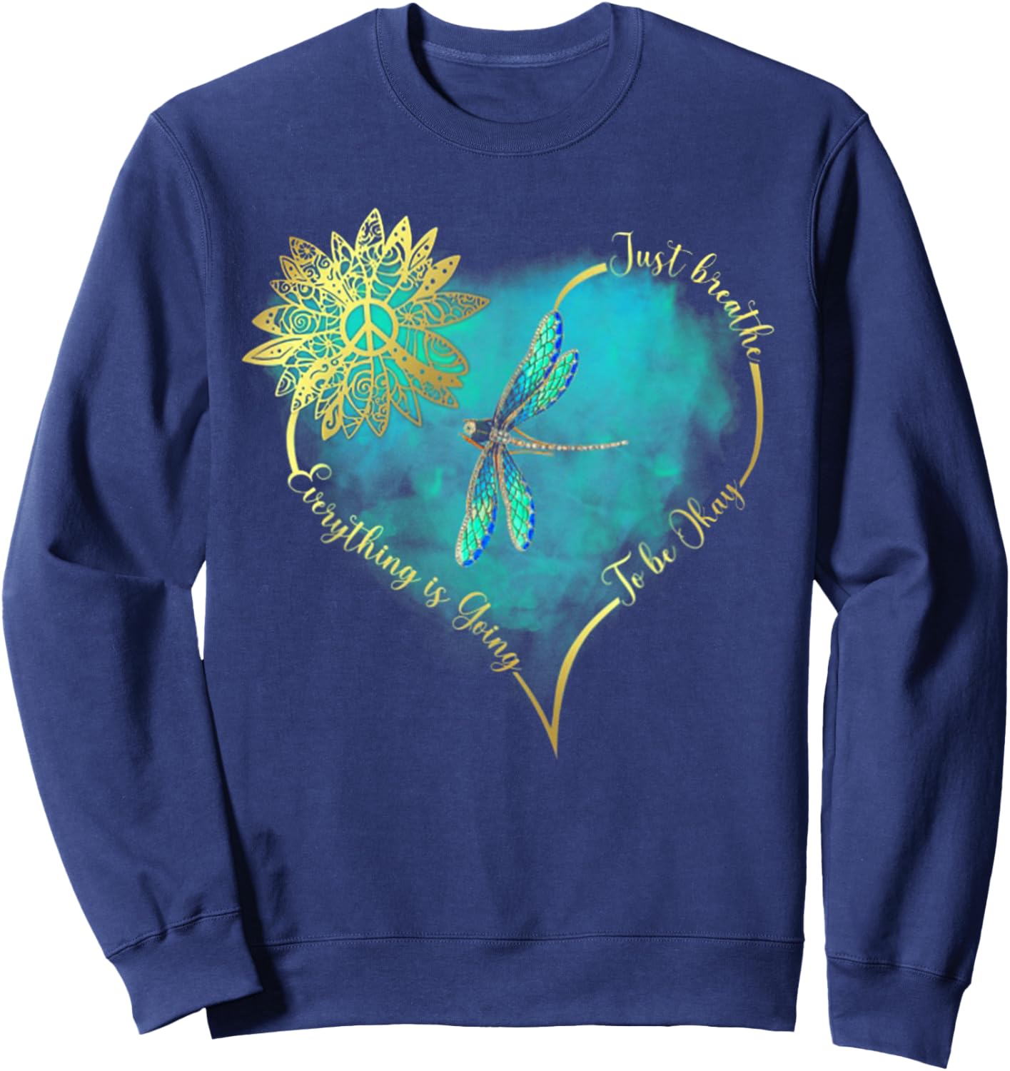 Just Breathe Everything is Going to Be Okay Dragonfly Sweatshirt - Sweatshirt | Navy