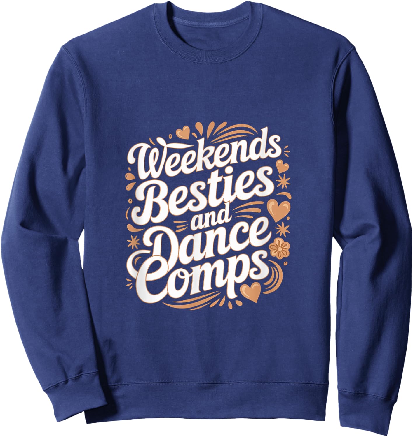 Weekends Besties And Dance Comps Dancer Routine Sweatshirt - Sweatshirt | Navy