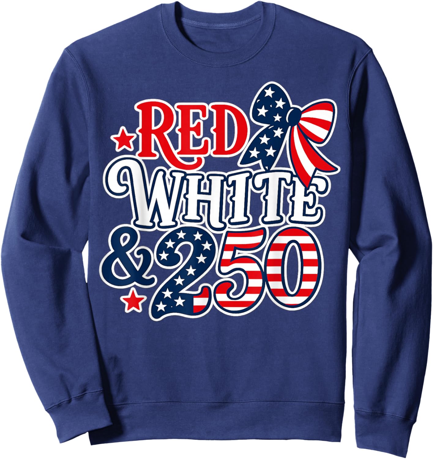 Red White Blue 250 Anniversary USA 250th 4th of July 250 Sweatshirt - Sweatshirt | Navy
