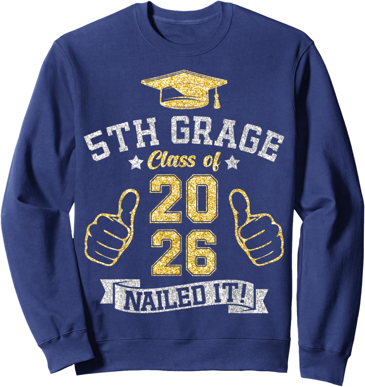 5th Grade Class of 2026 Nailed It Students Youth Graduation Sweatshirt - Sweatshirt | Navy