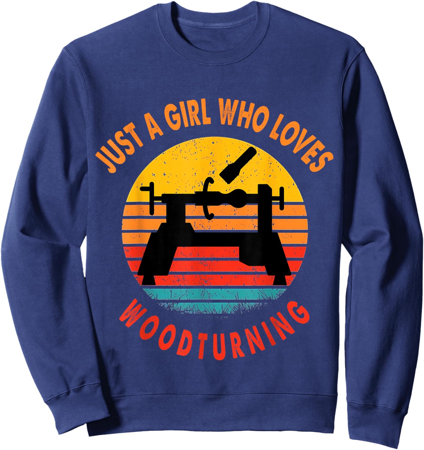 Just a Girl Who Loves Woodturning Woodturner Retro Sweatshirt - Sweatshirt | Navy