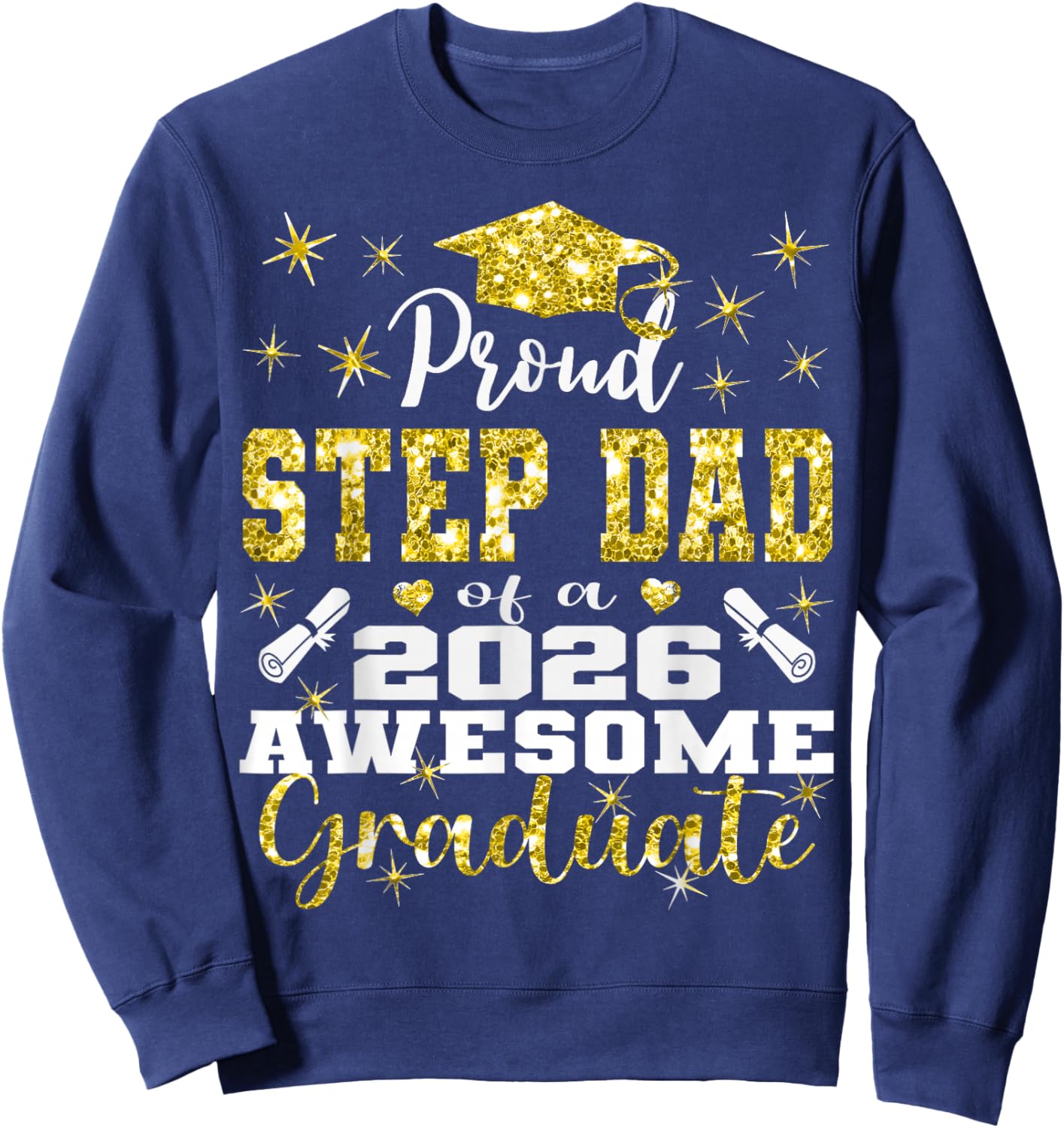 Super Proud Step Dad of 2026 Graduate Graduation Family Sweatshirt - Sweatshirt | Navy