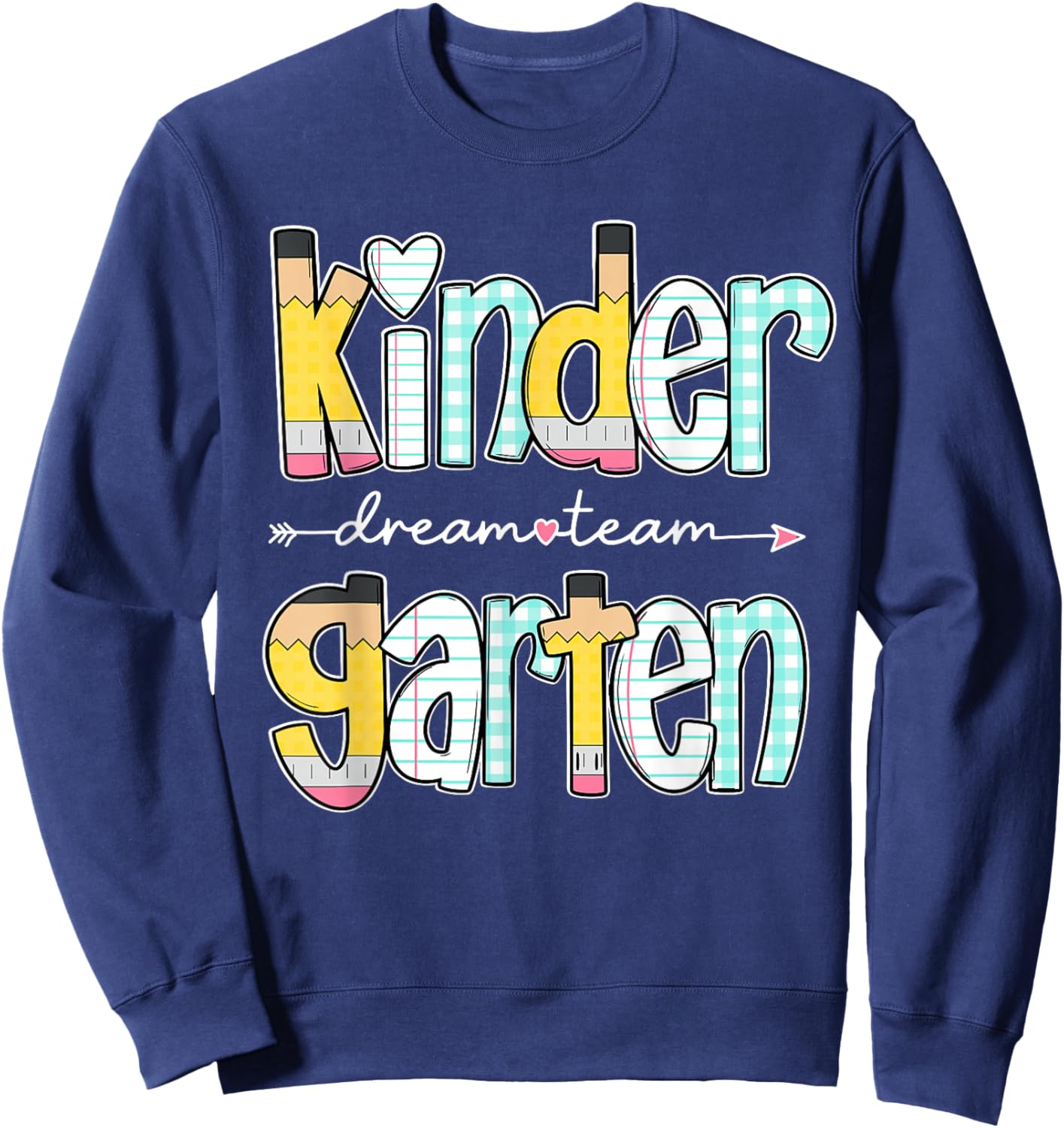 Kindergarten Dream Team Back to School Teacher Student Sweatshirt - Sweatshirt | Navy