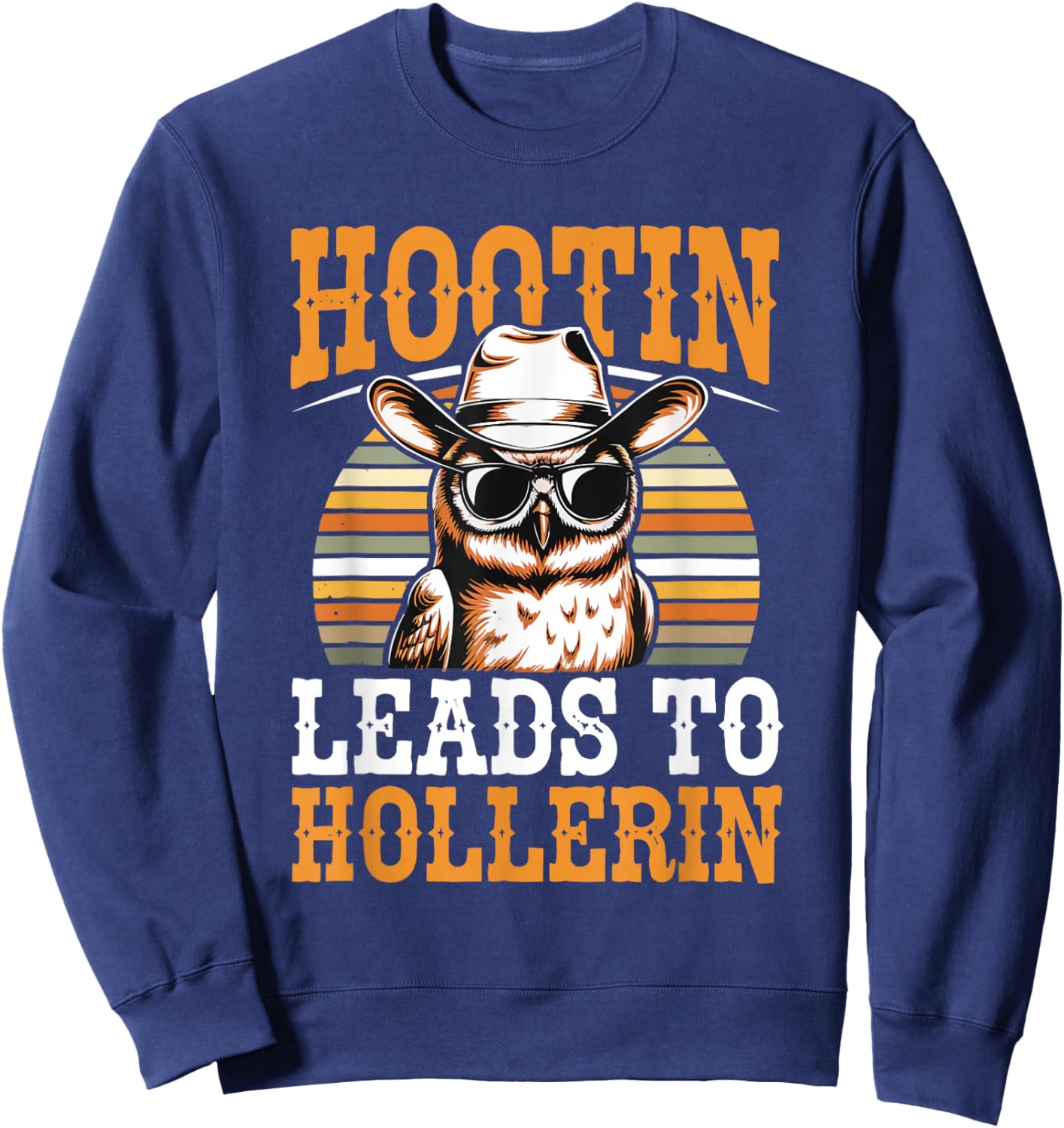 Hootin Leads to Hollerin Owl Cowboy Style Retro Western Sweatshirt - Sweatshirt | Navy