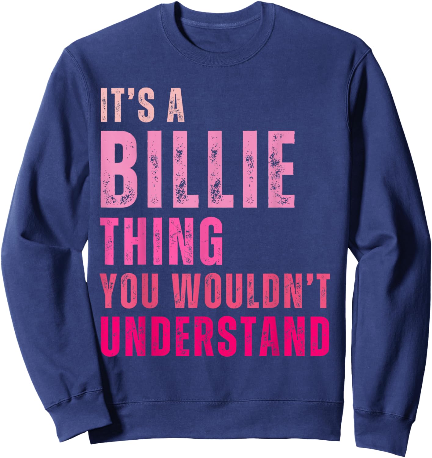 It's A Billie Thing You Wouldn't Understand Billie Sweatshirt - Sweatshirt | Navy