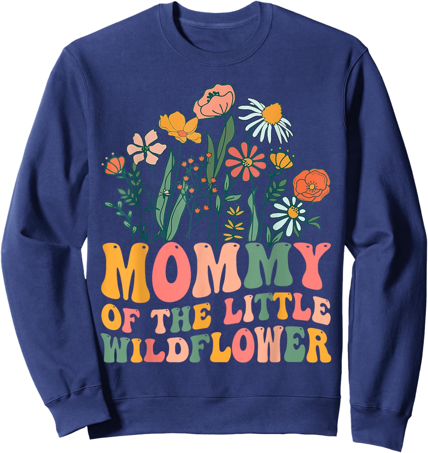 Mommy Of The Little Wildflower Birthday Party Baby Shower Sweatshirt - Sweatshirt | Navy