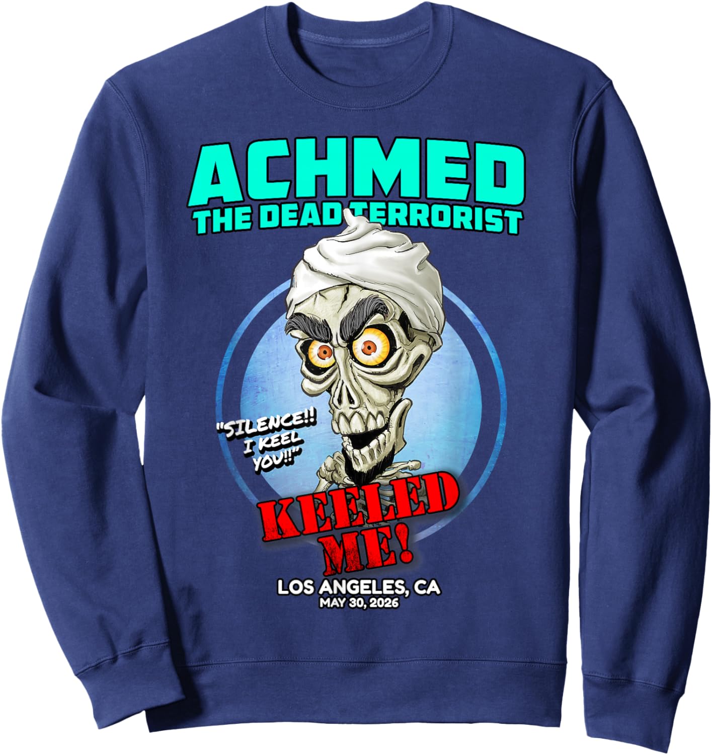 Achmed The Dead Terrorist Los Angeles, CA (2026) Sweatshirt - Sweatshirt | Navy