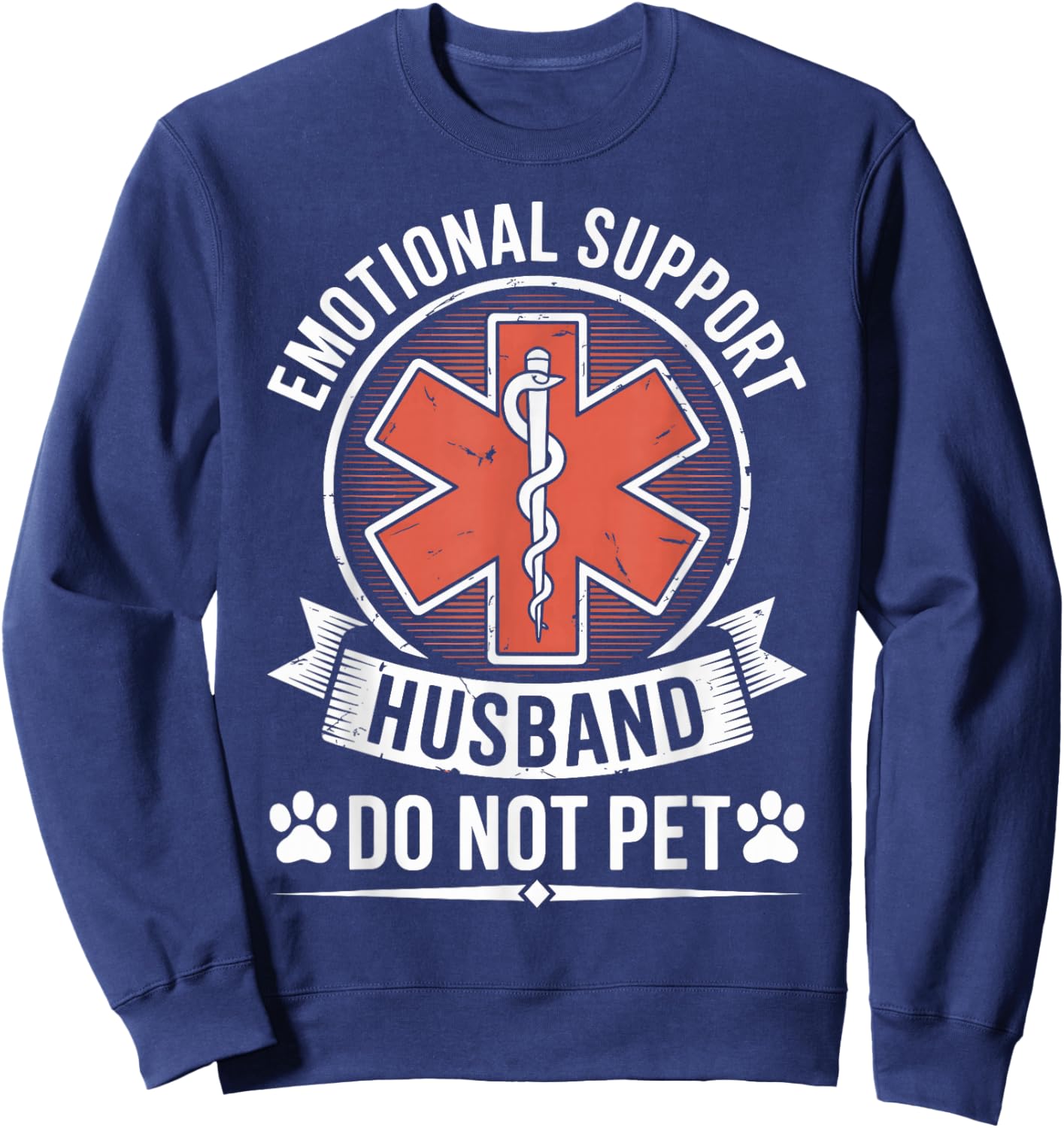 Emotional Support Husband Do Not Pet Funny Husband from Wife Sweatshirt - Sweatshirt | Navy