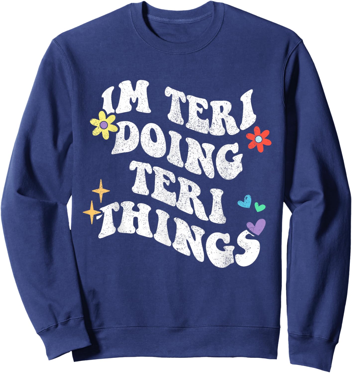 Retro Groovy Im Teri Doing Teri Things Funny Mother's Day Sweatshirt - Sweatshirt | Navy