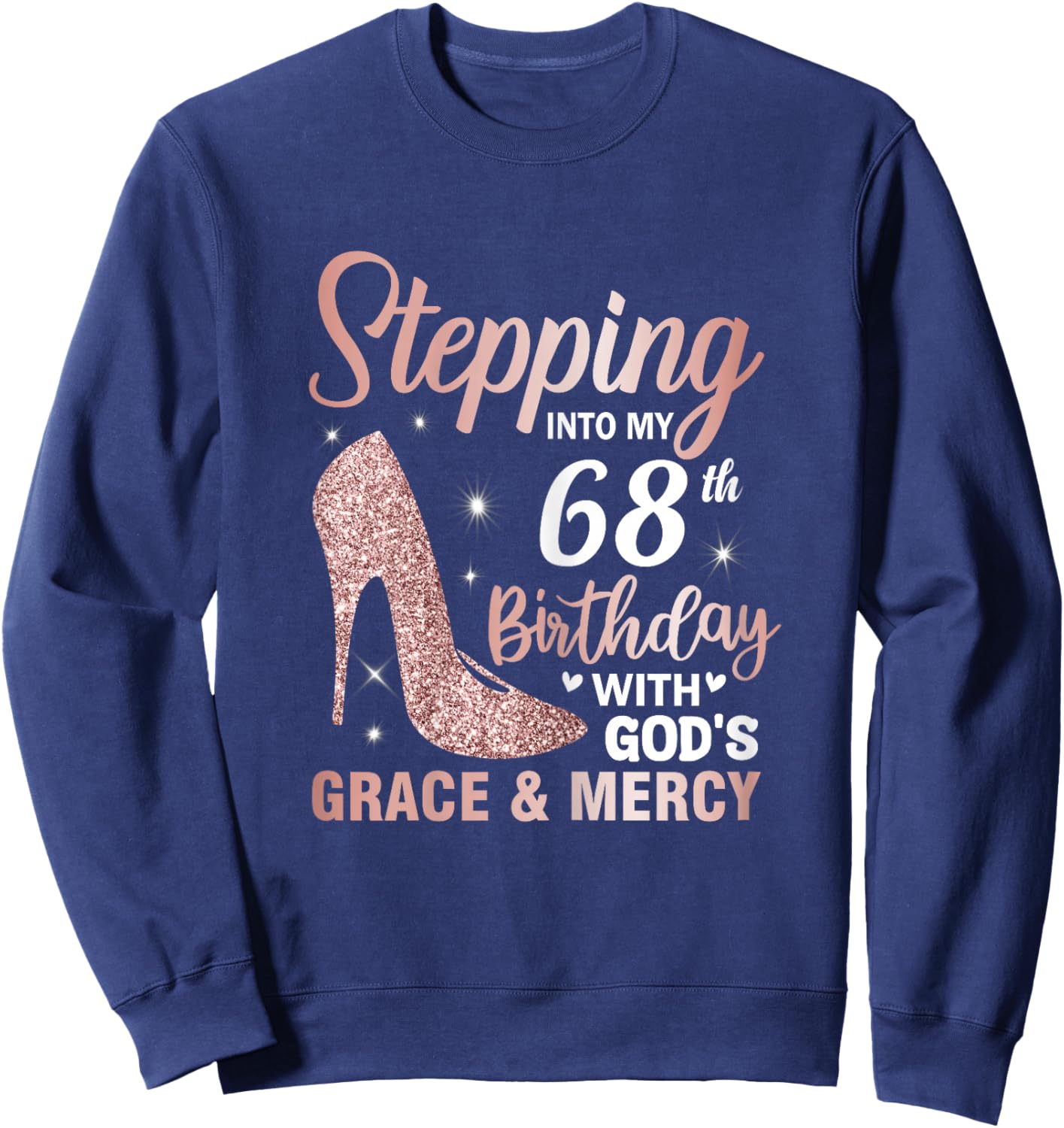 Stepping Into My 68th Birthday Shirt Women 68 Year Old Bday Sweatshirt - Sweatshirt | Navy