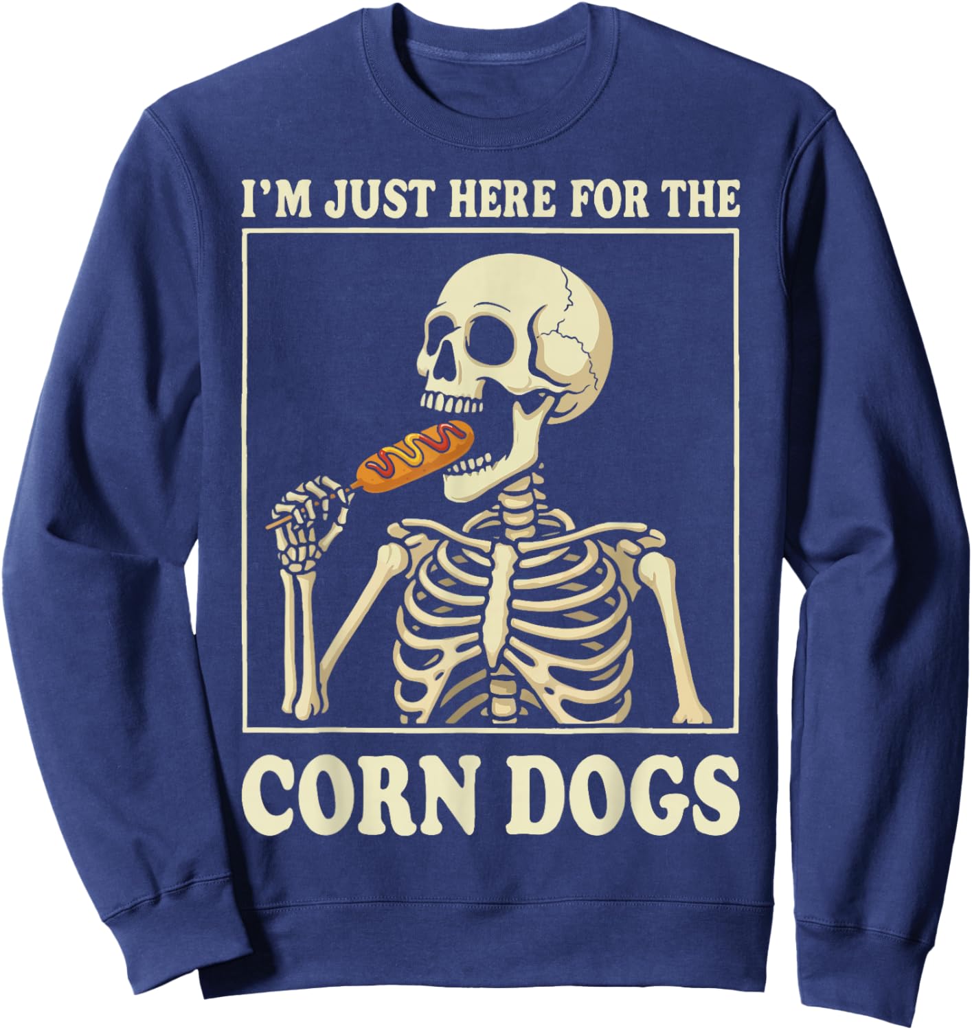 I'm Just Here for The Corn Dogs Sweatshirt - Sweatshirt | Navy
