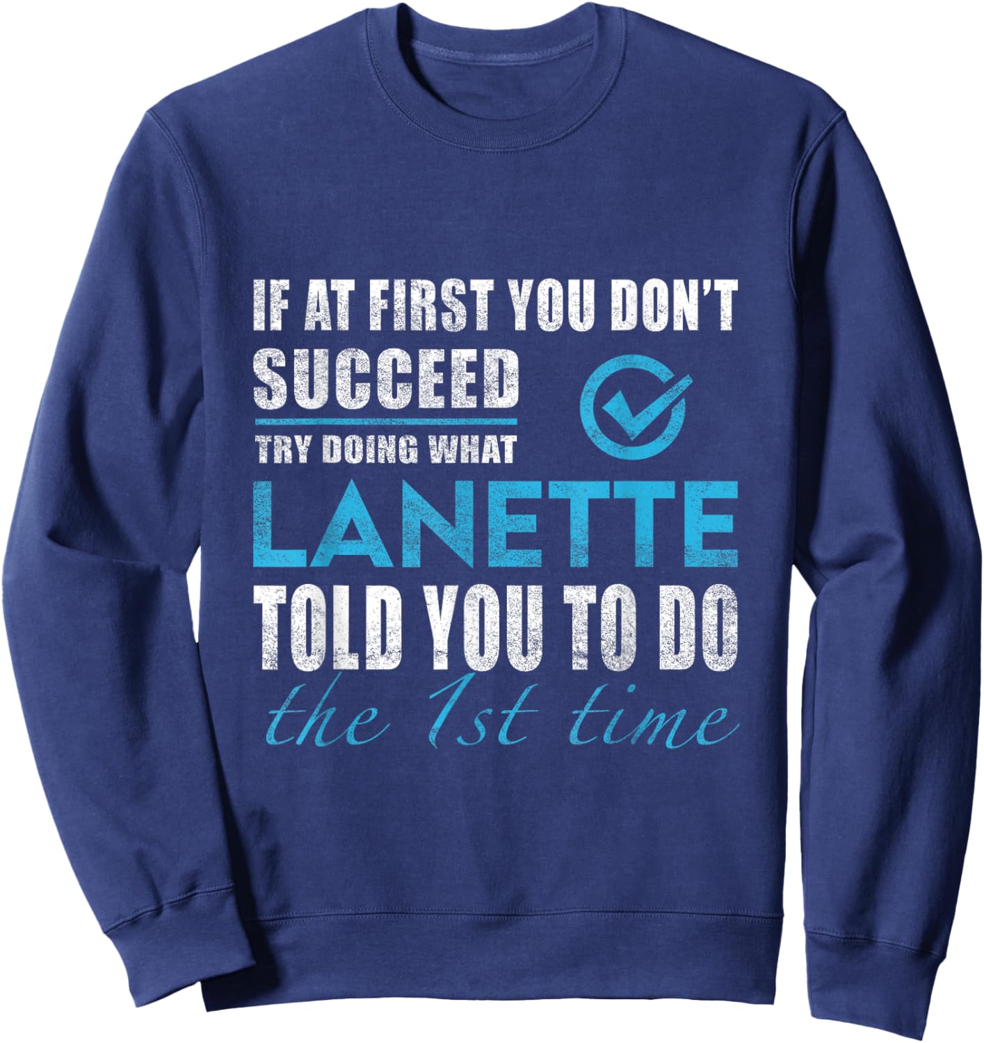 Lanette Name - Try What Lanette Told You To Do Sweatshirt - Sweatshirt | Navy
