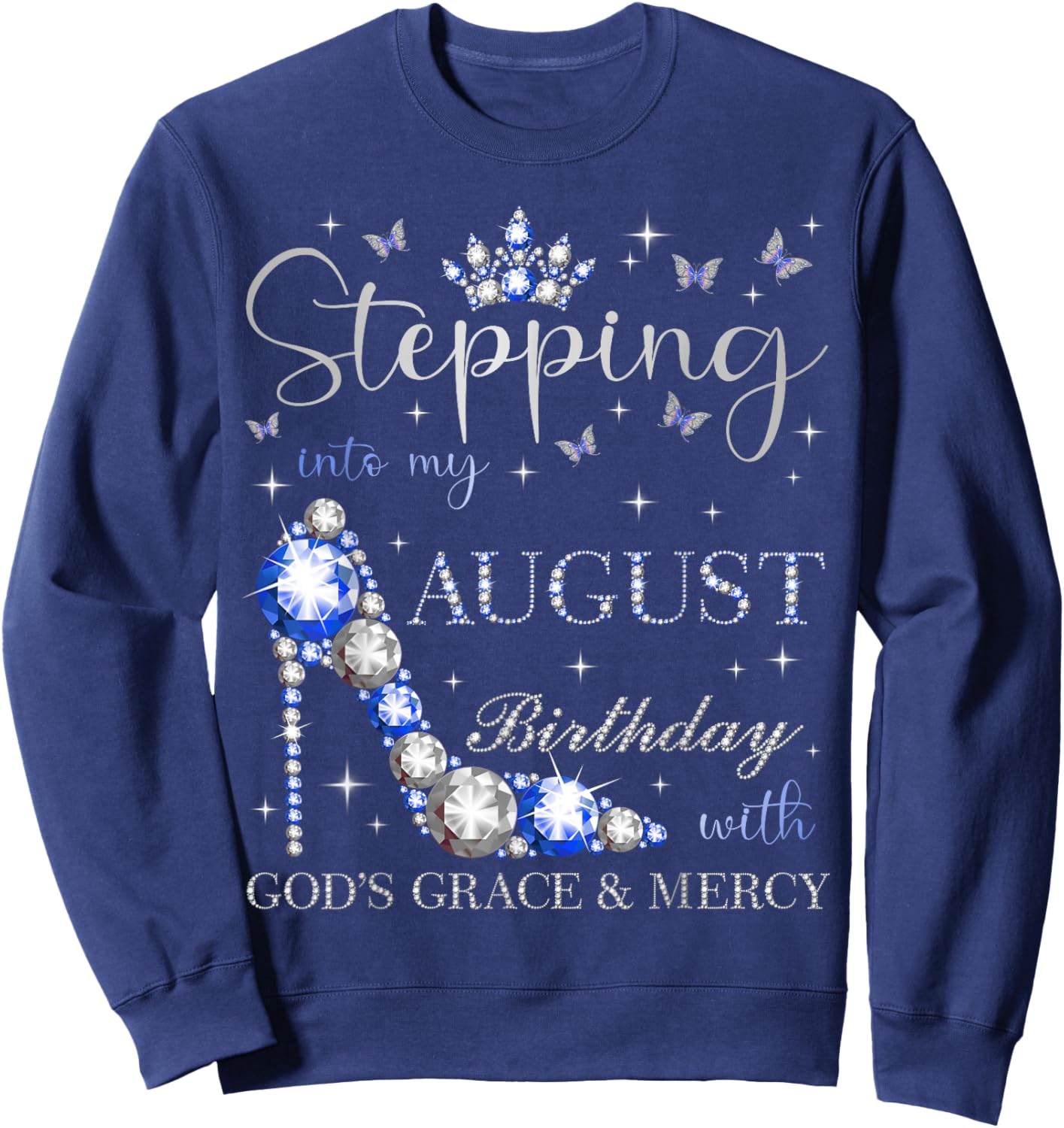 Stepping Into My August Birthday With God's Grace And Mercy Sweatshirt - Sweatshirt | Navy