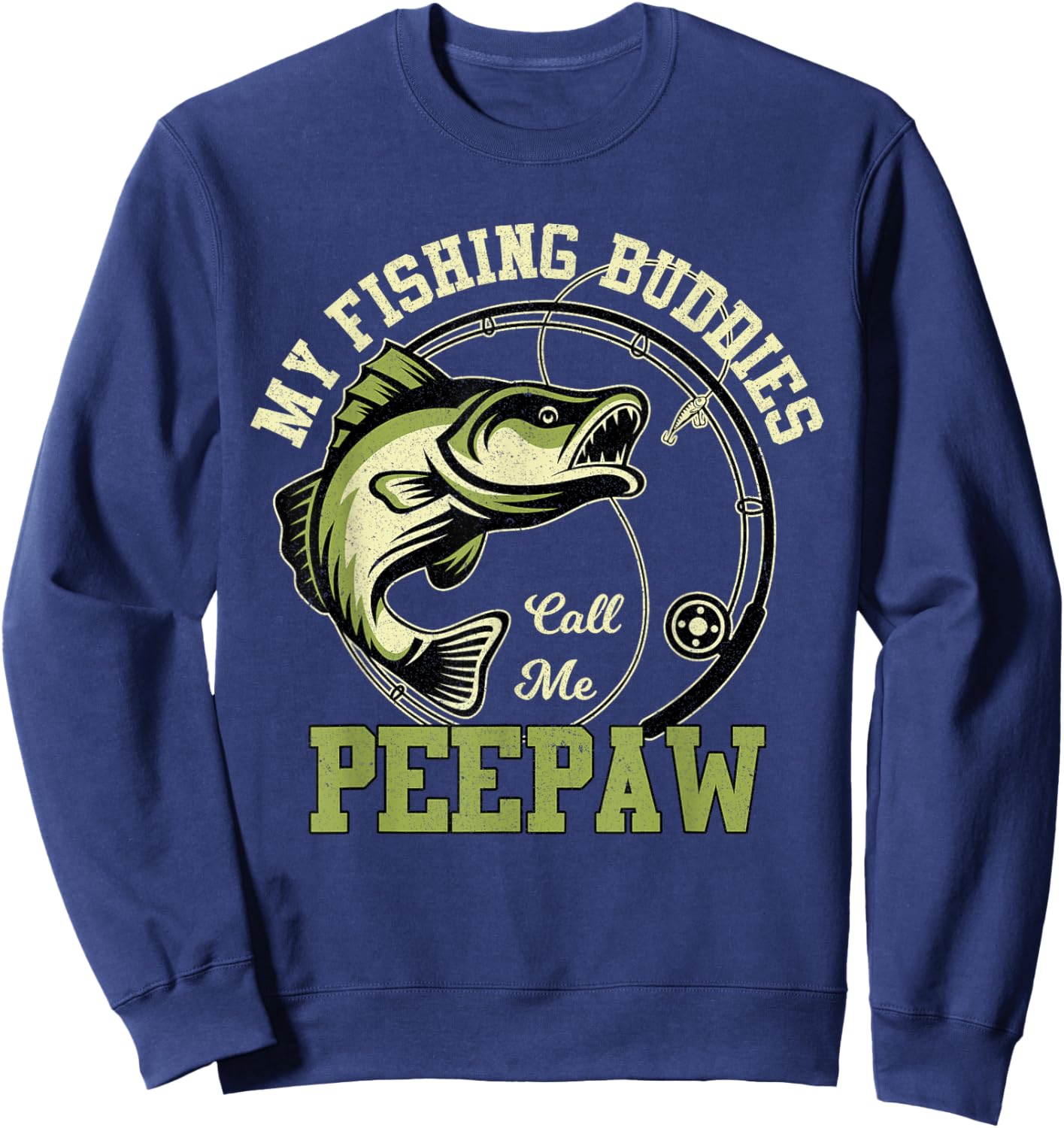 My Fishing Buddies Call Me Peepaw Funny Fishing Grandpa Sweatshirt - Sweatshirt | Navy