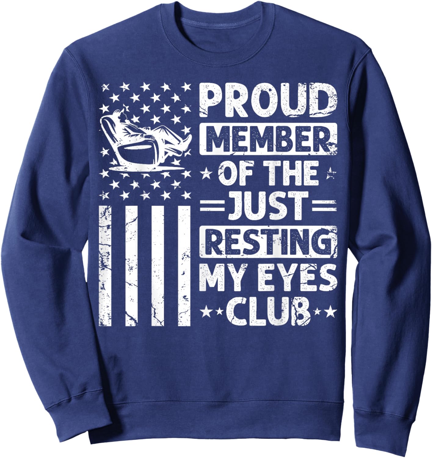 Proud Member of The Just Resting My Eyes Club Father's Day Sweatshirt - Sweatshirt | Navy