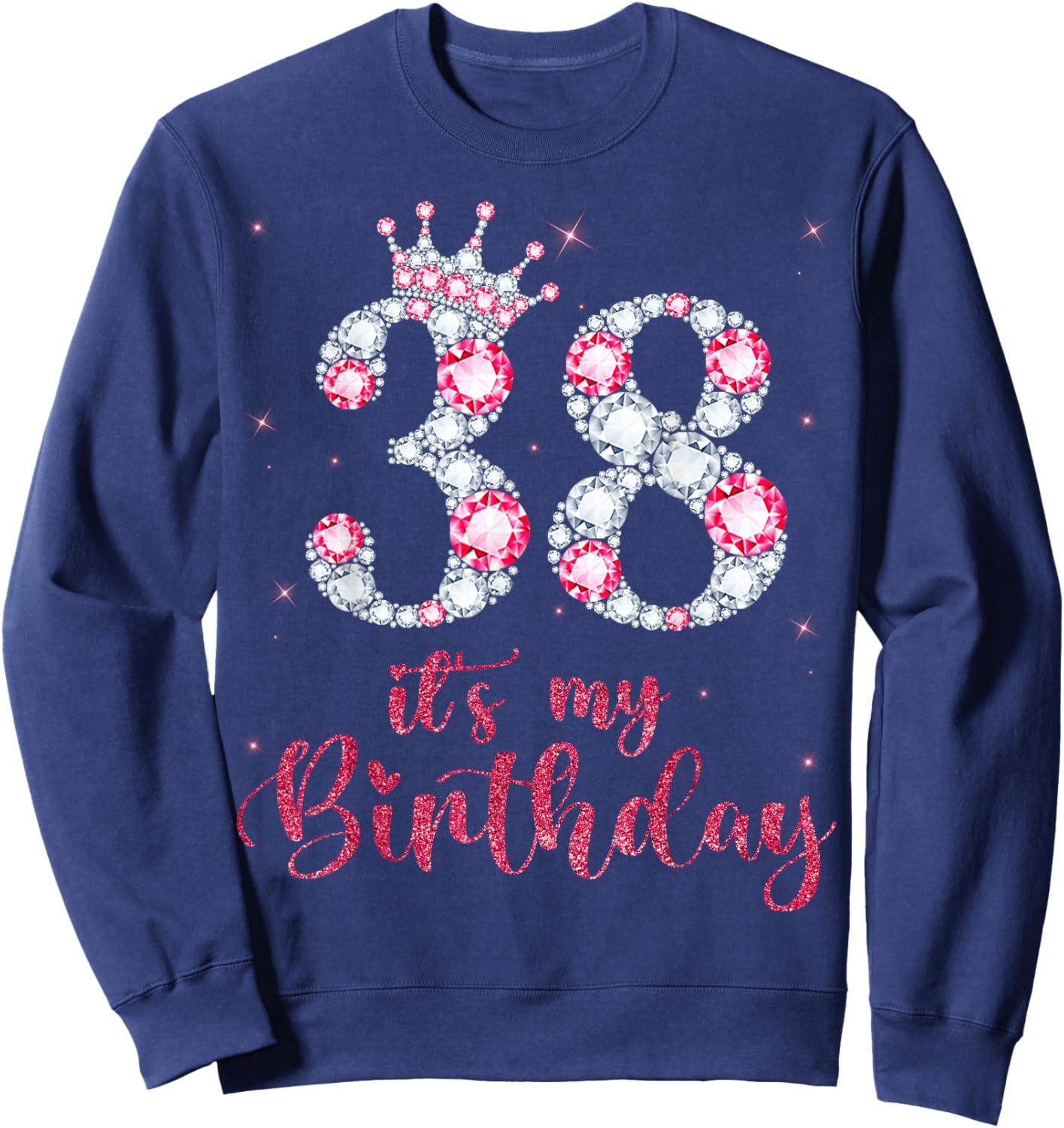 38 It's My Birthday 38 Years Old 38th Birthday Girl Lady Sweatshirt - Sweatshirt | Navy