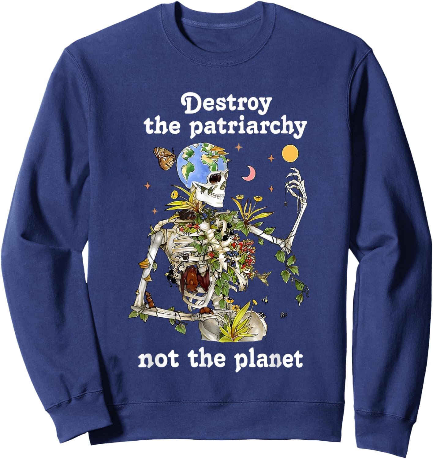 Skeleton Destroy The Patriarchy Not The Planet Sweatshirt - Sweatshirt | Navy