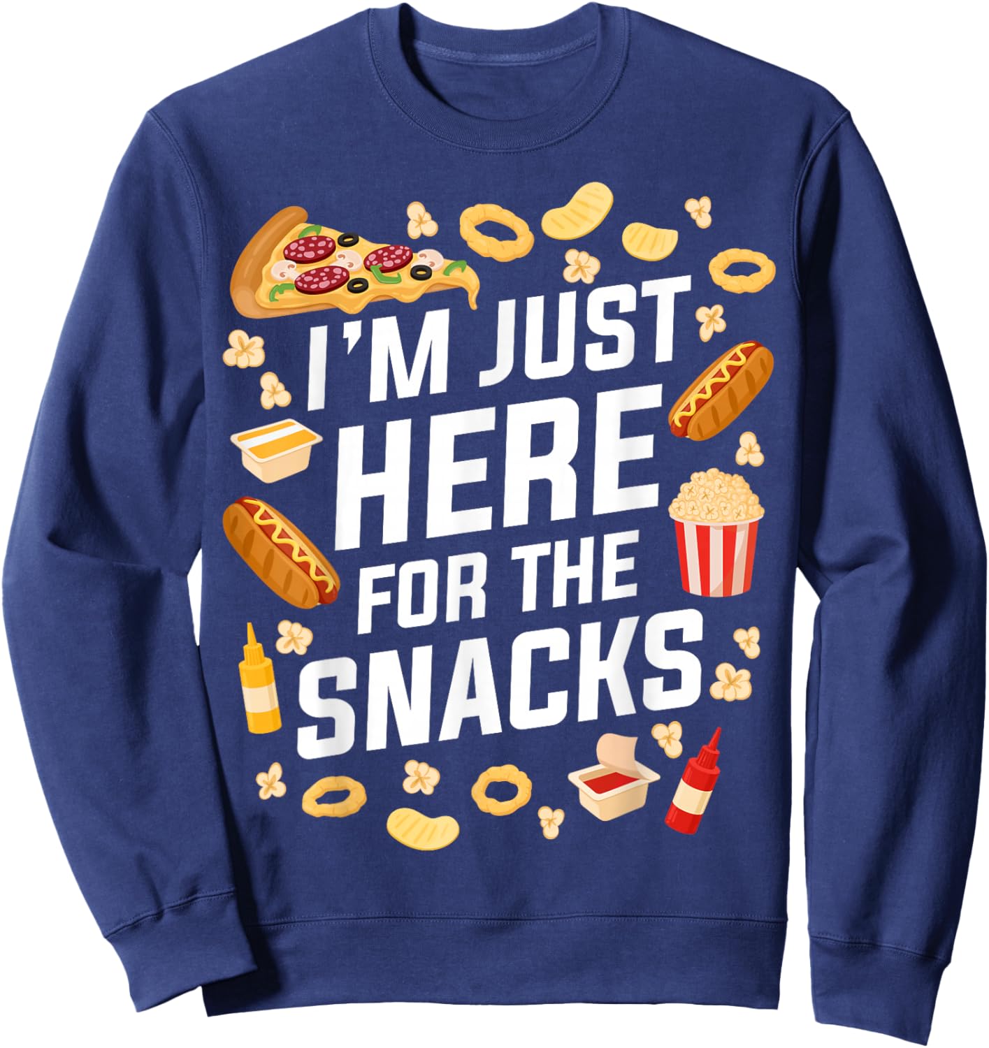 I'm Just Here for The Snacks for Food Lovers at Parties Sweatshirt - Sweatshirt | Navy