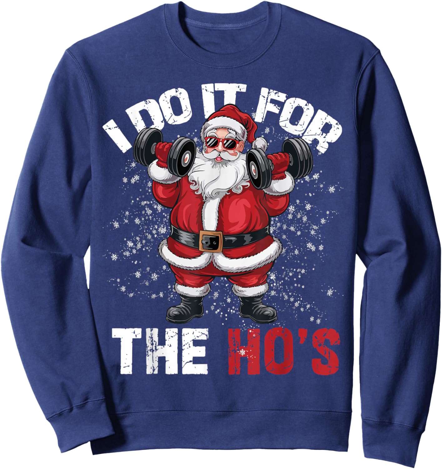 I Do It For The Hos Funny Christmas Santa Lifting Dumbbells Sweatshirt - Sweatshirt | Navy