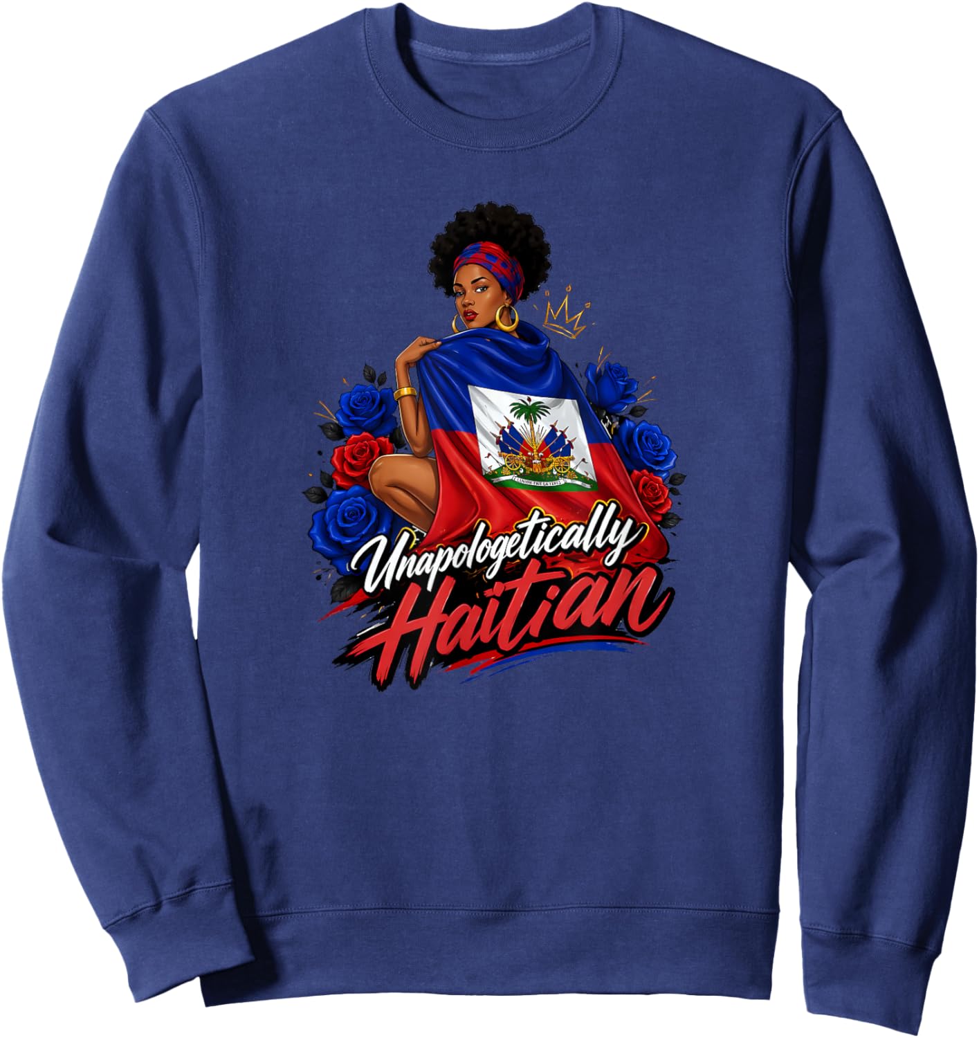 Haiti Woman Unapologetically Haitian Flag Day Proud Ayiti Sweatshirt - Sweatshirt | Navy