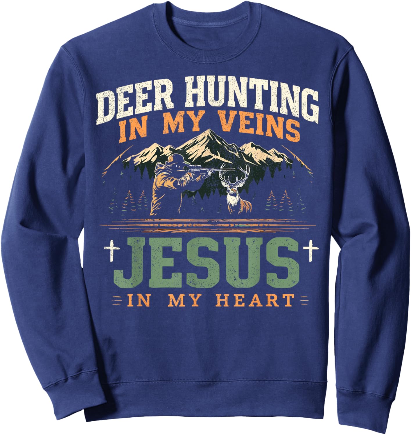 Deer Hunting In My Veins Jesus in My Heart Funny Christian Sweatshirt - Sweatshirt | Navy