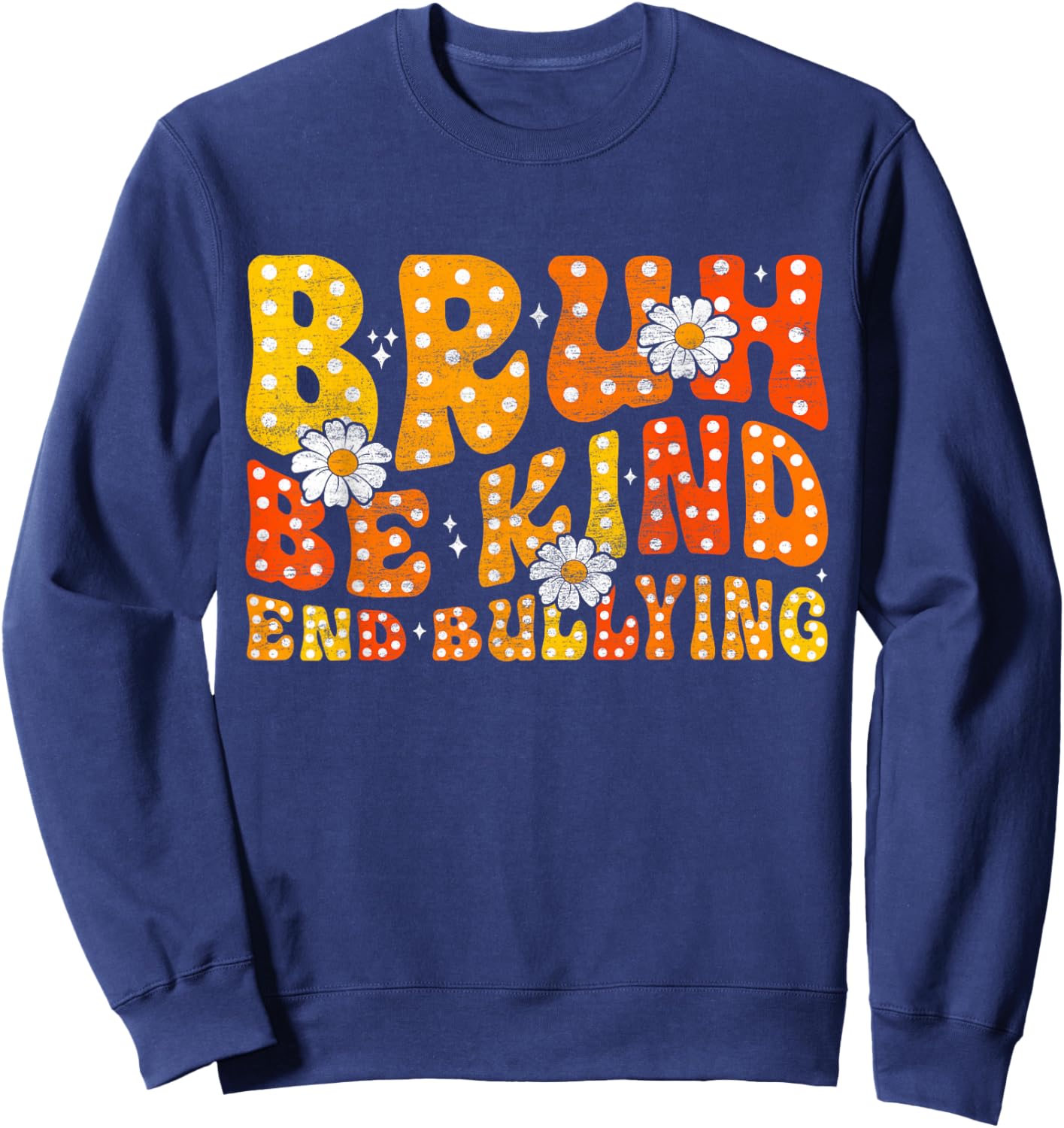 Unity Day Orange Shirt Anti Bullying Be Kind Bruh Kindness Sweatshirt - Sweatshirt | Navy