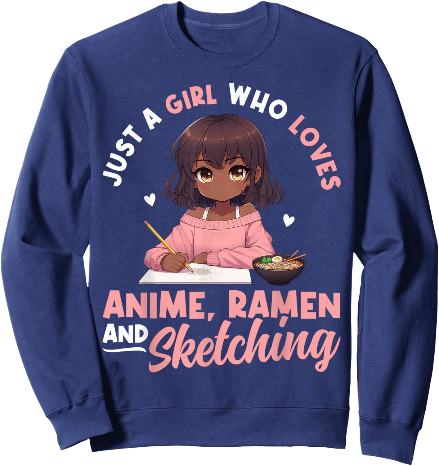 Just A Girl Who Loves Anime Ramen and Sketching Otaku Sweatshirt - Sweatshirt | Navy