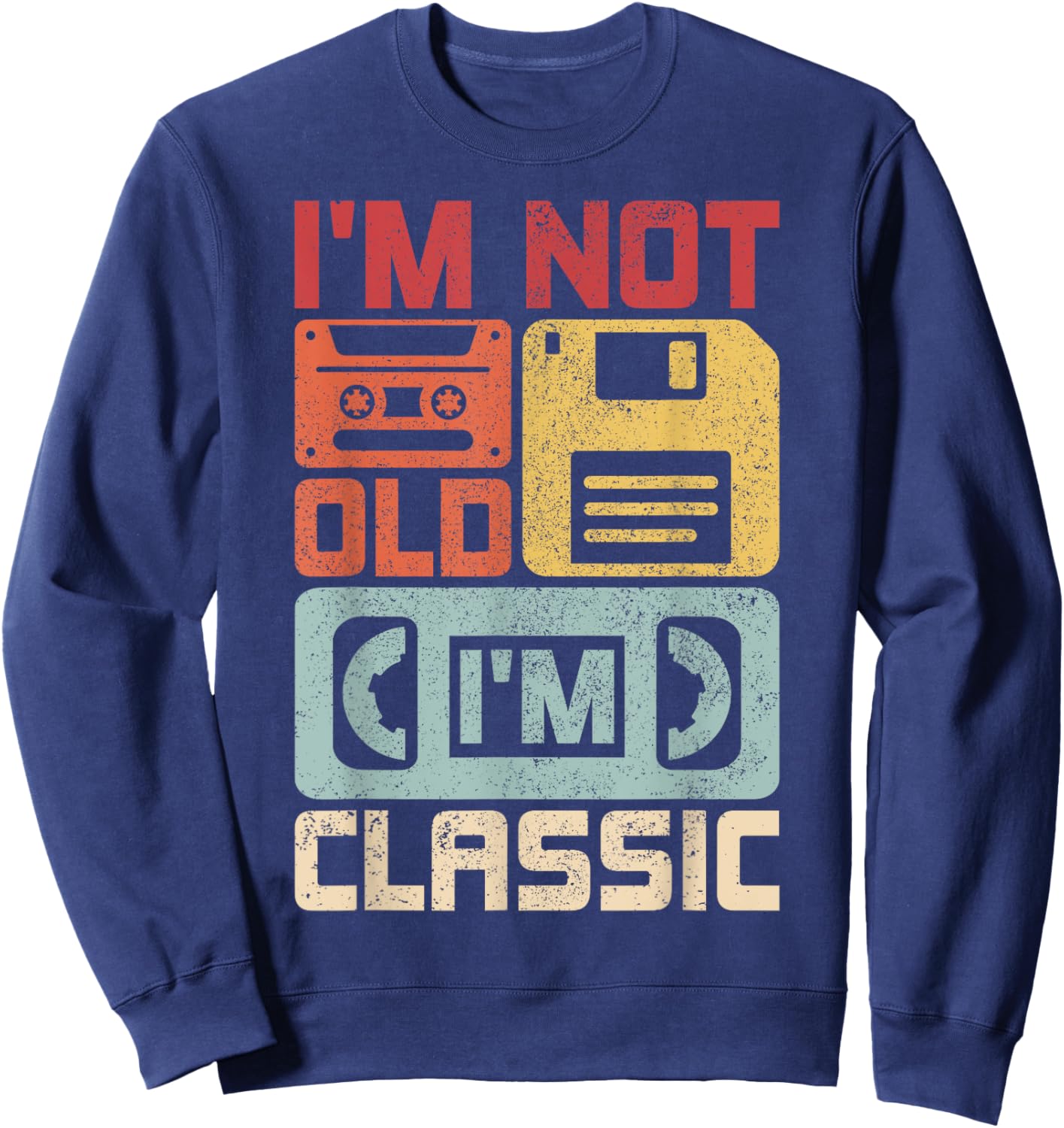 Im Not Old Im Classic Retro 70s 80s Outfit Funny Old People Sweatshirt - Sweatshirt | Navy