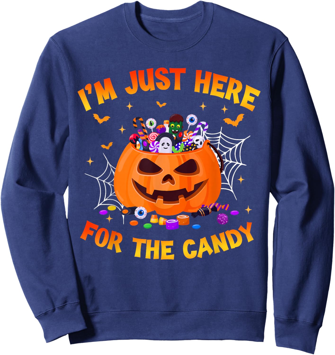I'm Just Here For The Candy Funny Halloween Trick Or Treat Sweatshirt - Sweatshirt | Navy