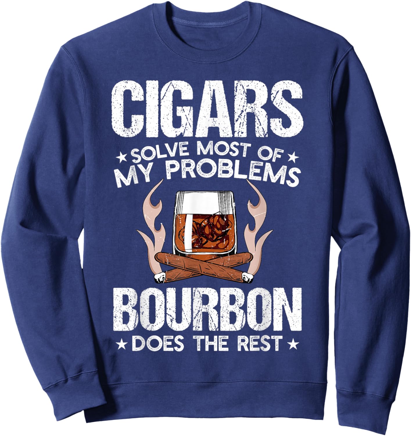 Cigars Solve Most Of My Problems Bourbon Does Rest Vintage Sweatshirt - Sweatshirt | Navy