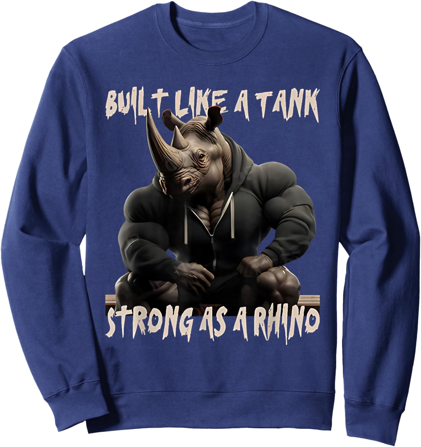 Built Like a Tank Strong as a Rhino Sweatshirt - Sweatshirt | Navy