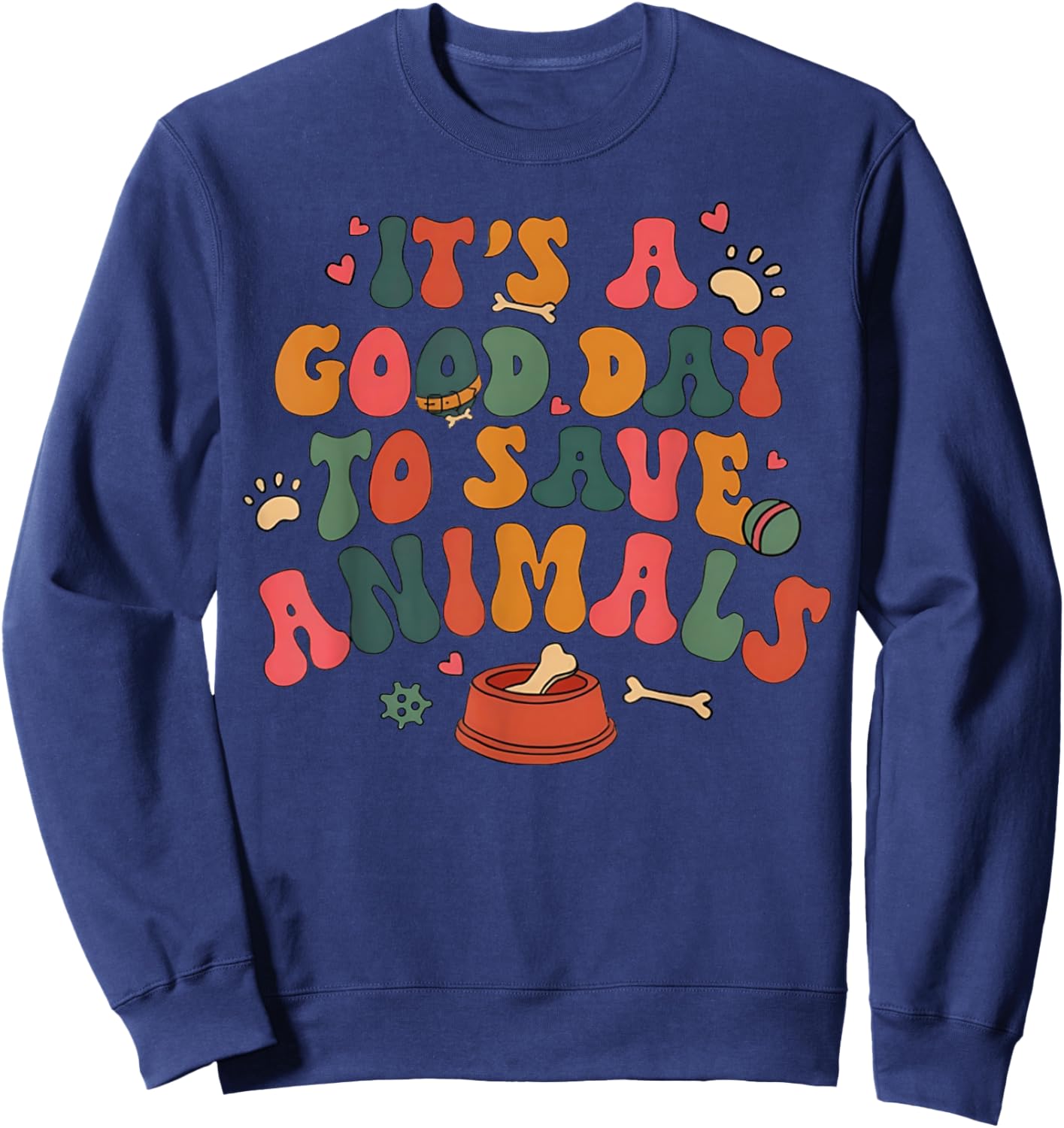 Good Day To Save Animals Cute Animal Rescue Dog Cat Lovers Sweatshirt - Sweatshirt | Navy