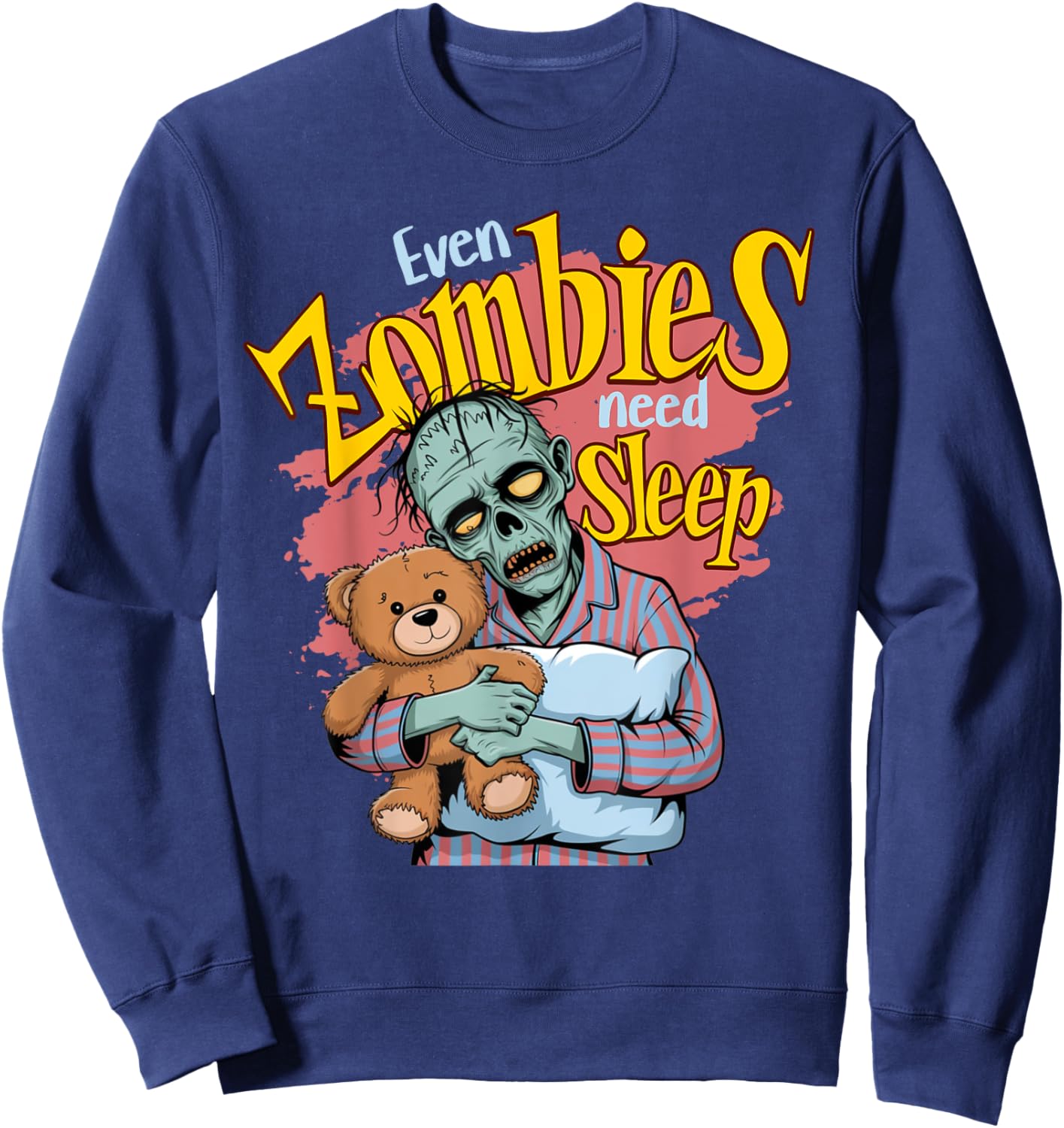 Even Zombies Need Sleep Funny Zombie Holding a Teddy Pajama Sweatshirt - Sweatshirt | Navy
