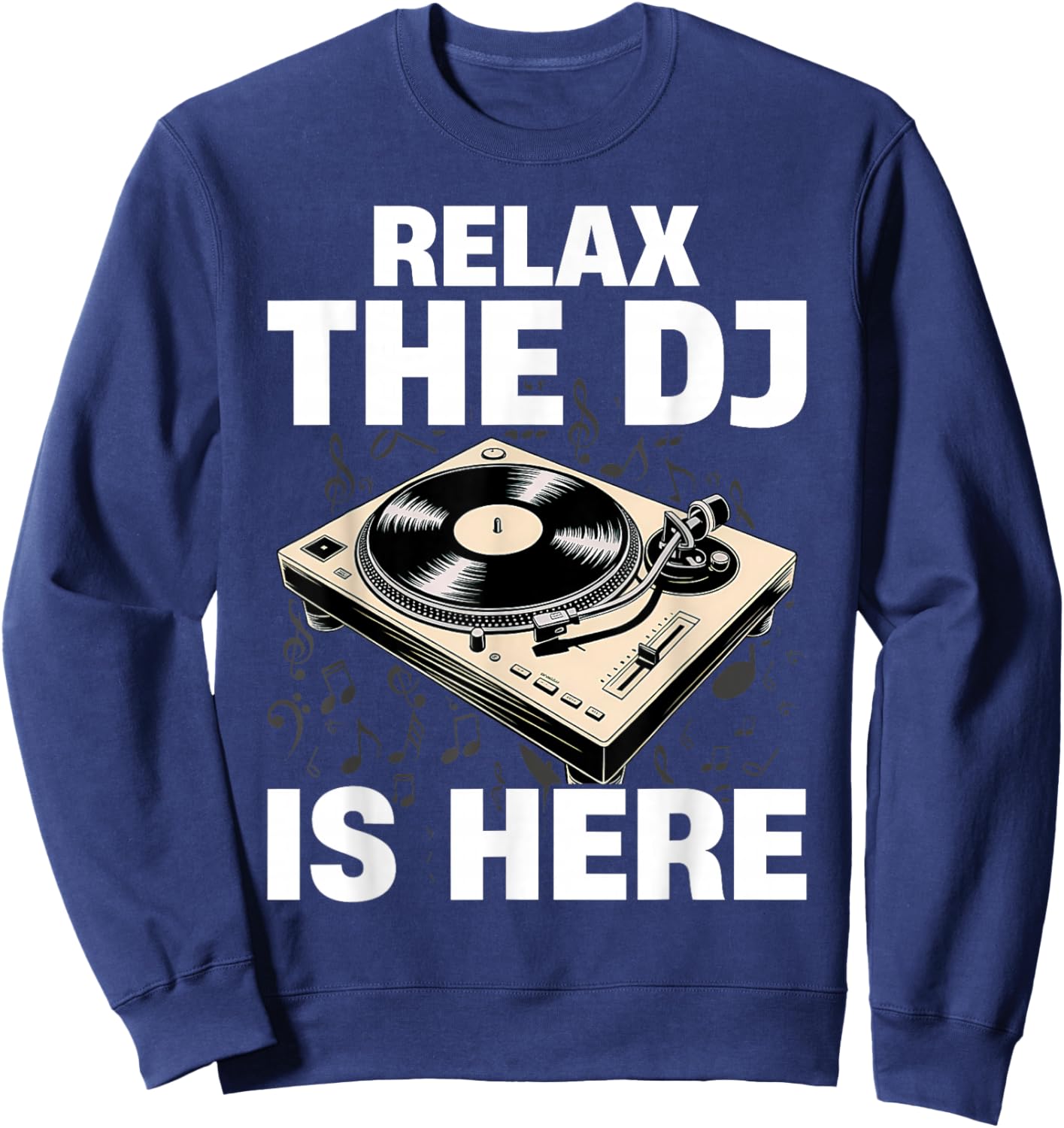 Relax The Dj is Here Funny Music Sweatshirt - Sweatshirt | Navy