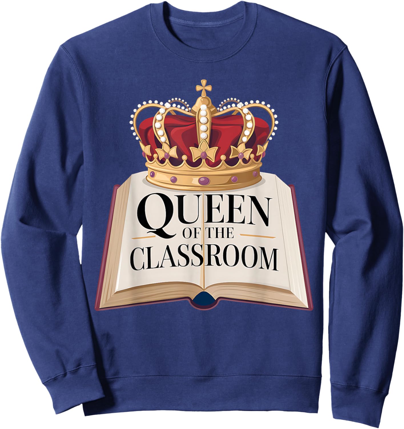Queen of the Classroom Appreciation Royal Crown Book Sweatshirt - Sweatshirt | Navy
