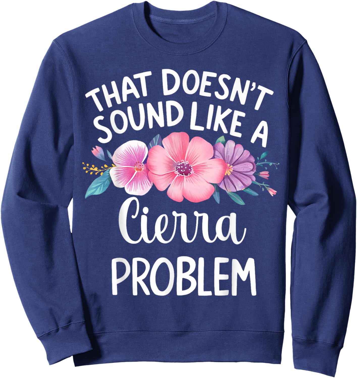 Cierra Personalized Cute Flower Girls Cierra Name Sweatshirt - Sweatshirt | Navy