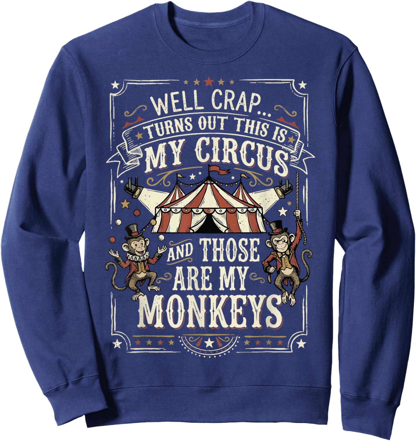 Well Crap Turns Out This is My Circus Sweatshirt - Sweatshirt | Navy