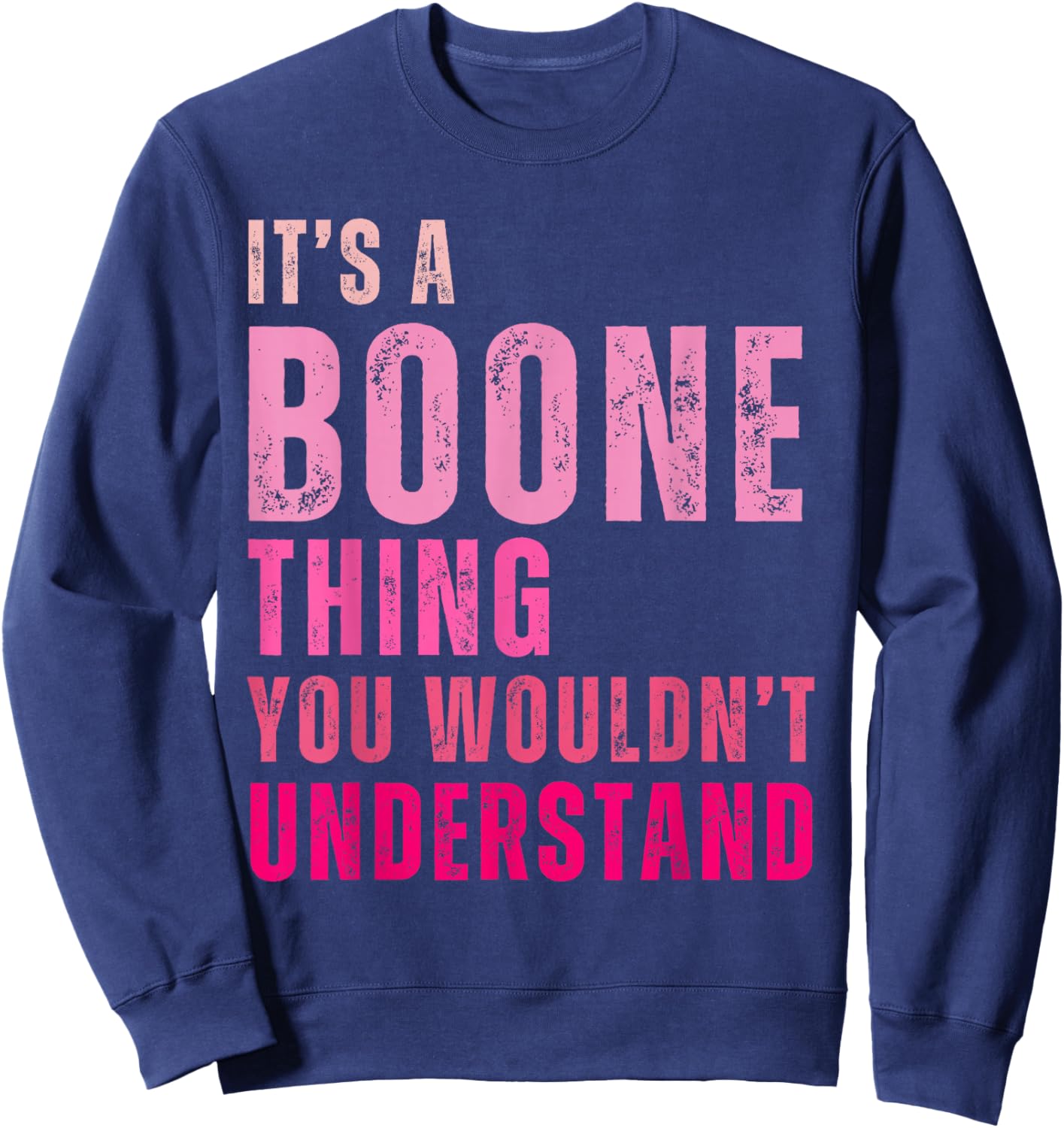 It's A Boone Thing You Wouldn't Understand Vintage Sweatshirt - Sweatshirt | Navy