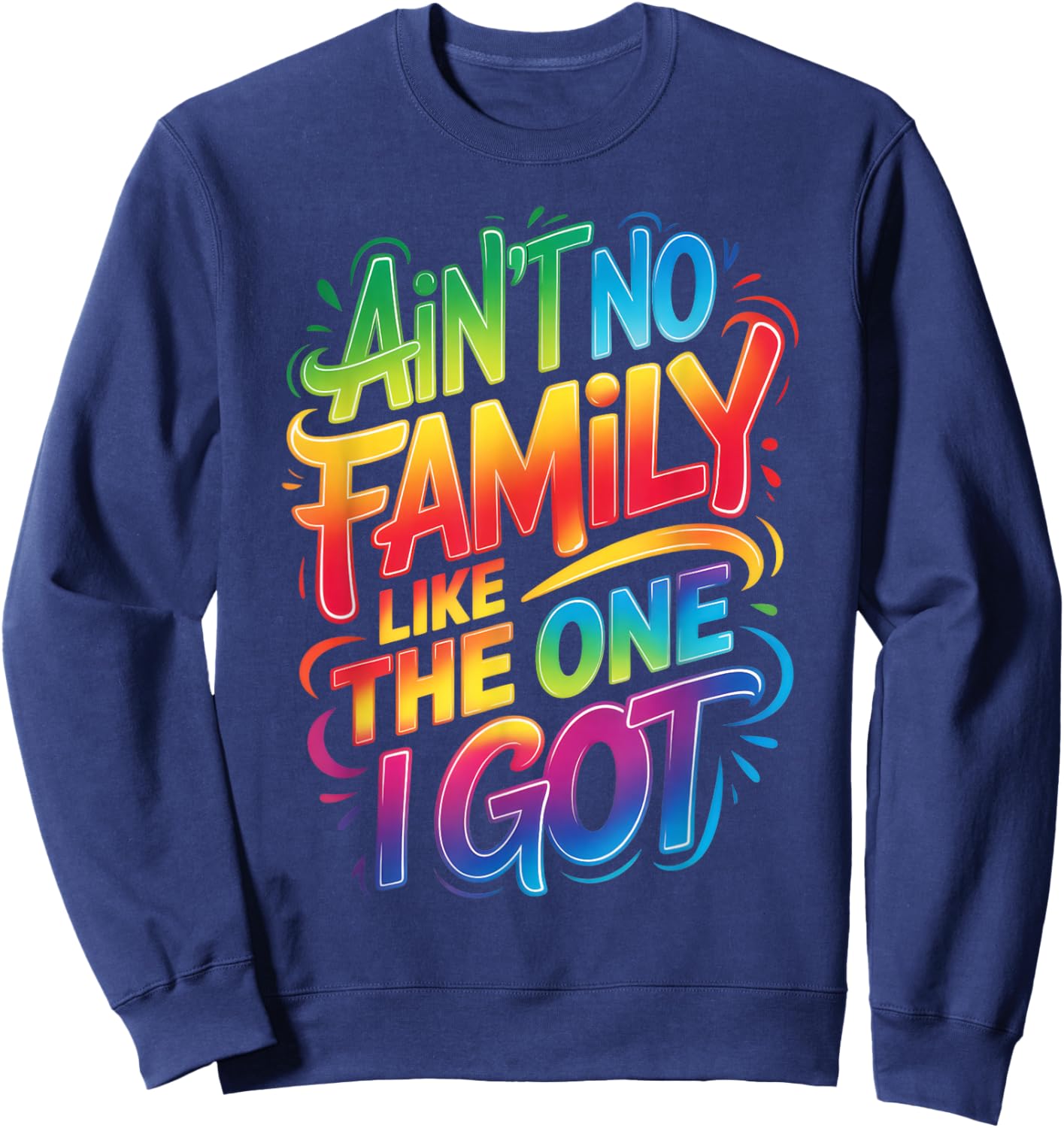 Ain't No Family Like The One I Got Matching Family Reunion Sweatshirt - Sweatshirt | Navy