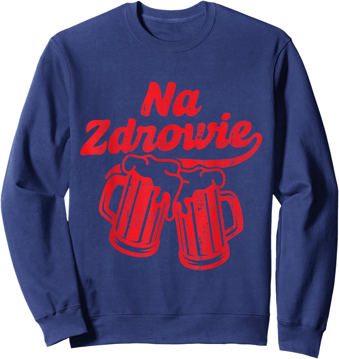 Dyngus Day Na Zdrowie Christmas Polish Poland Beer Polska Sweatshirt - Sweatshirt | Navy