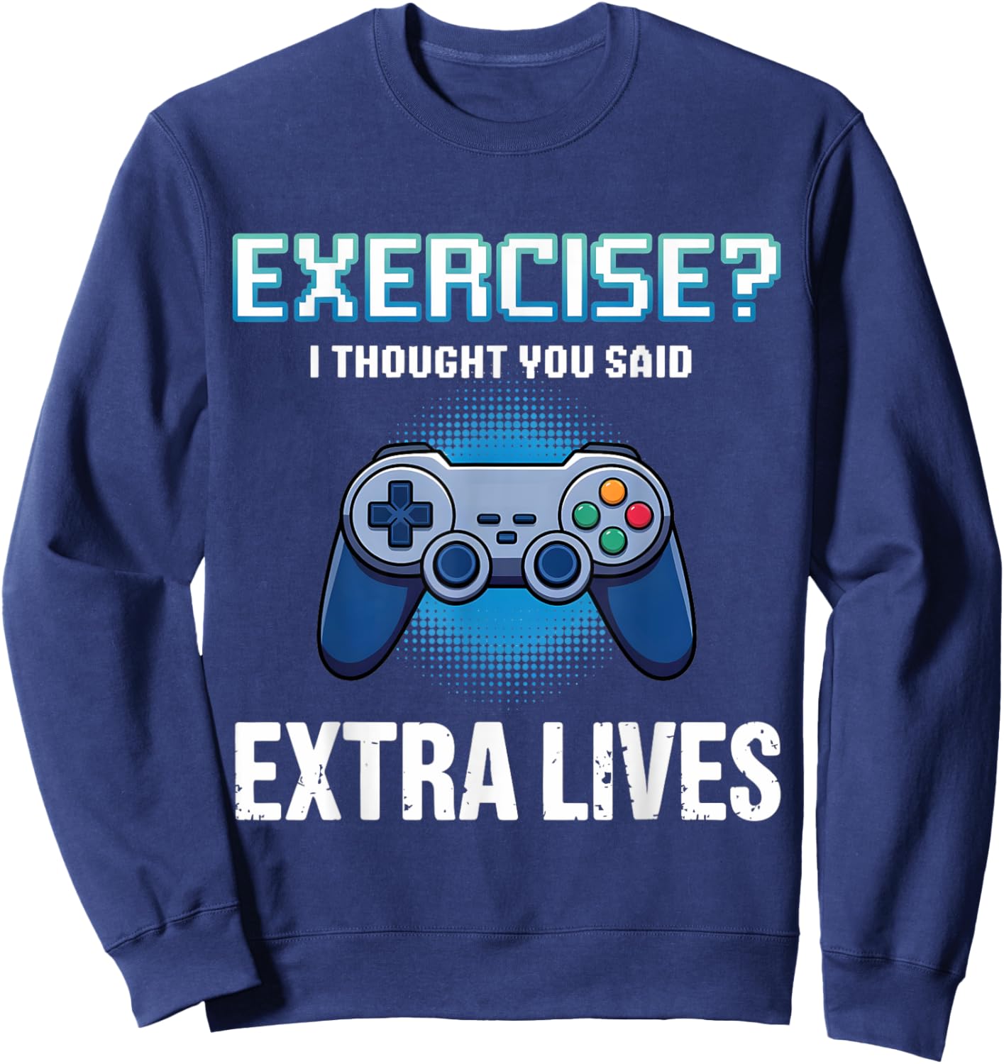 Exercise Thought Extra Lives Funny Gaming Men Boys Kid Gamer Sweatshirt - Sweatshirt | Navy