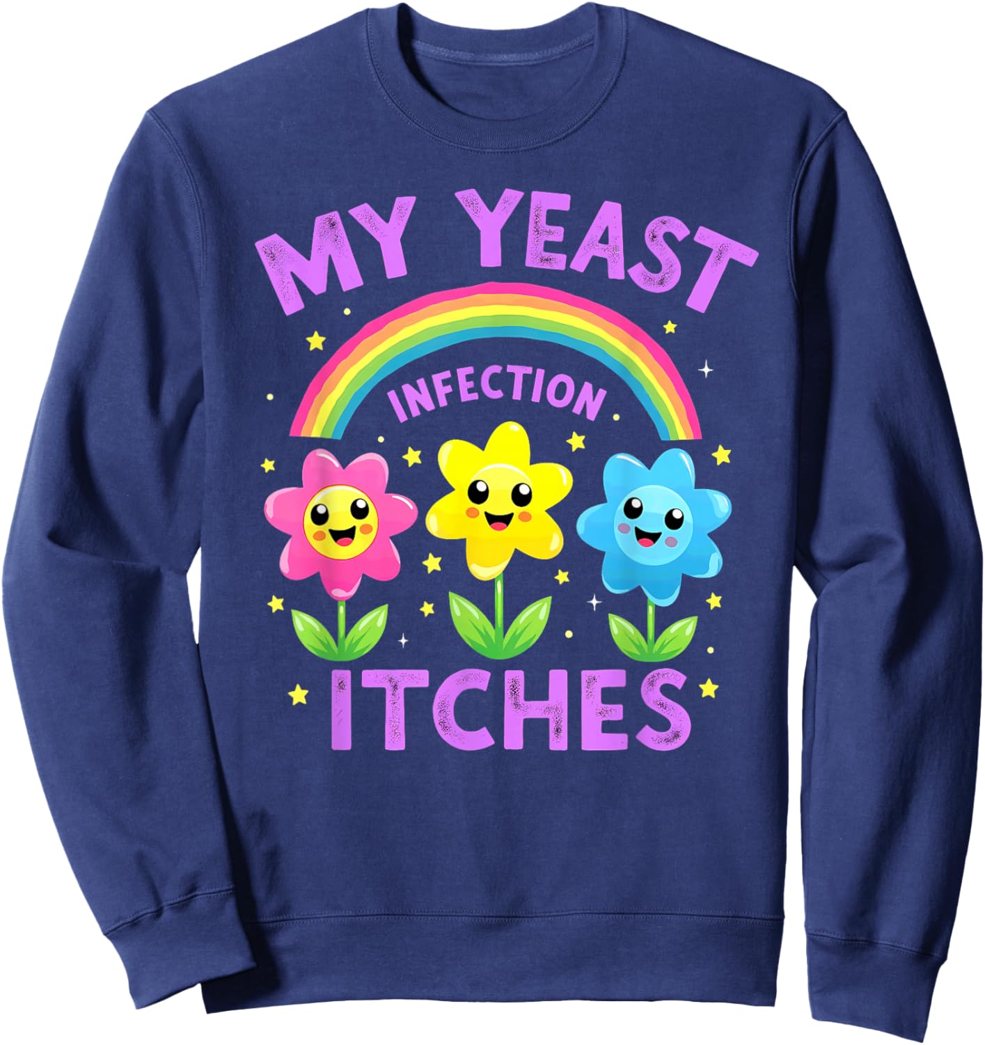 Dark Humor Wife Girlfriend My Yeast Infection Itches Sweatshirt - Sweatshirt | Navy